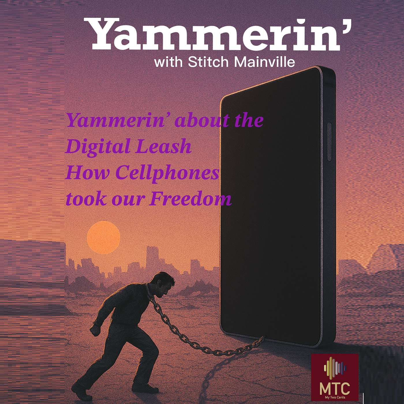 How Cellphones took our Freedom | Yammerin' about the Digital Leash episode artwork