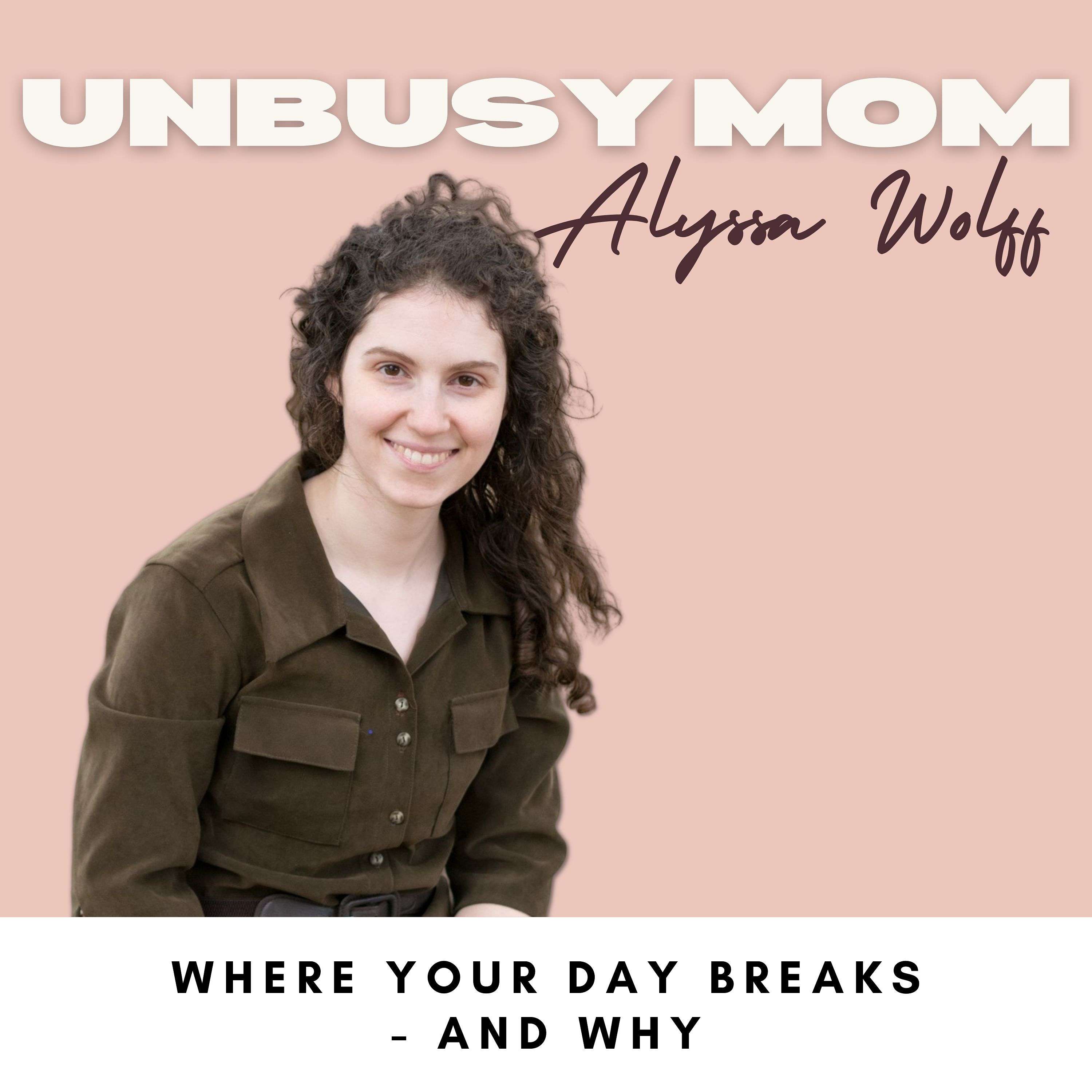 The Unbusy Mom - where your day breaks (and why)
