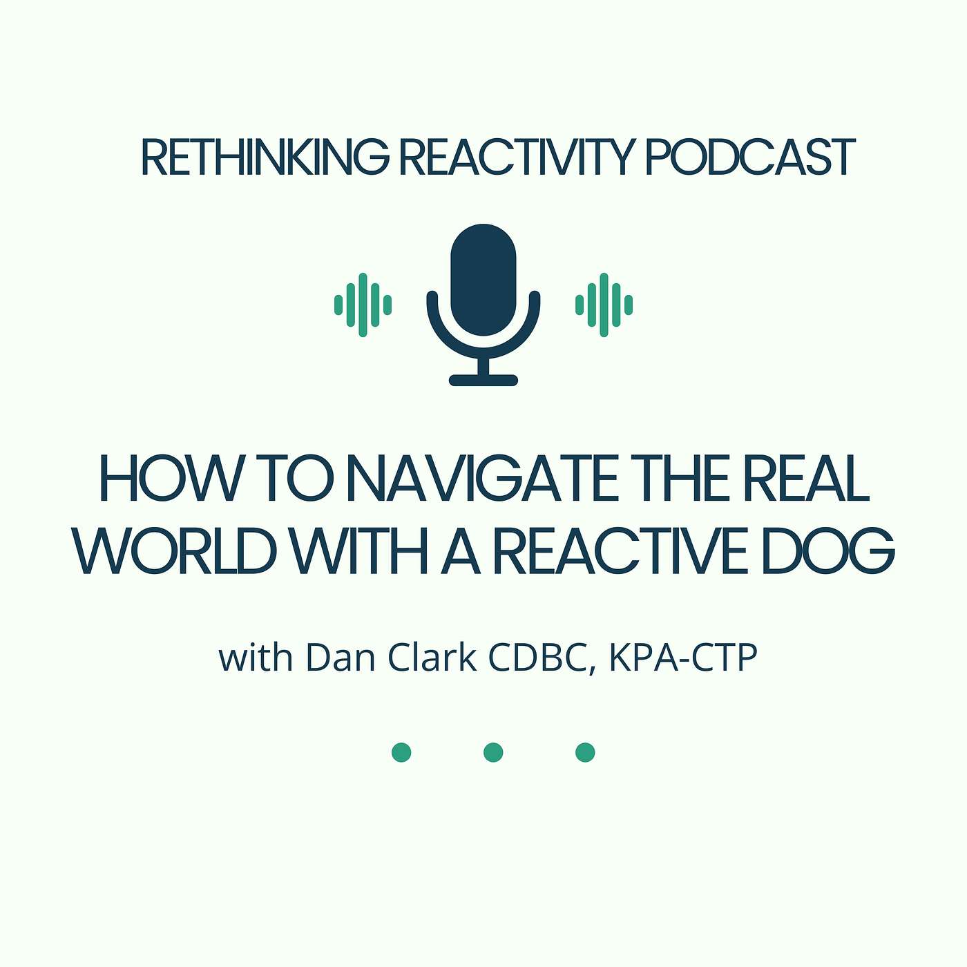 How to Navigate the Real World with a Reactive Dog with Dan Clark