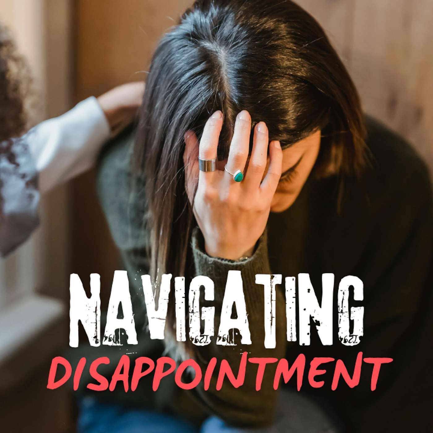 Episode 17 - Navigating Disappointment