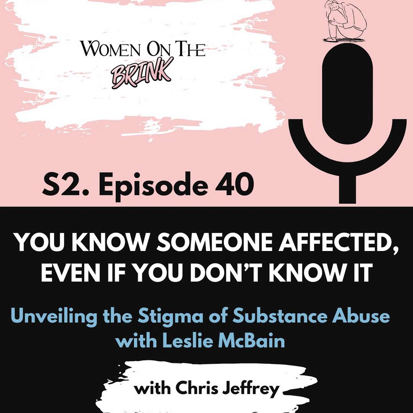 You Know Someone Affected — Even If You Don’t Know It  - Unveiling the Stigma of Substance Use with Leslie McBain episode artwork