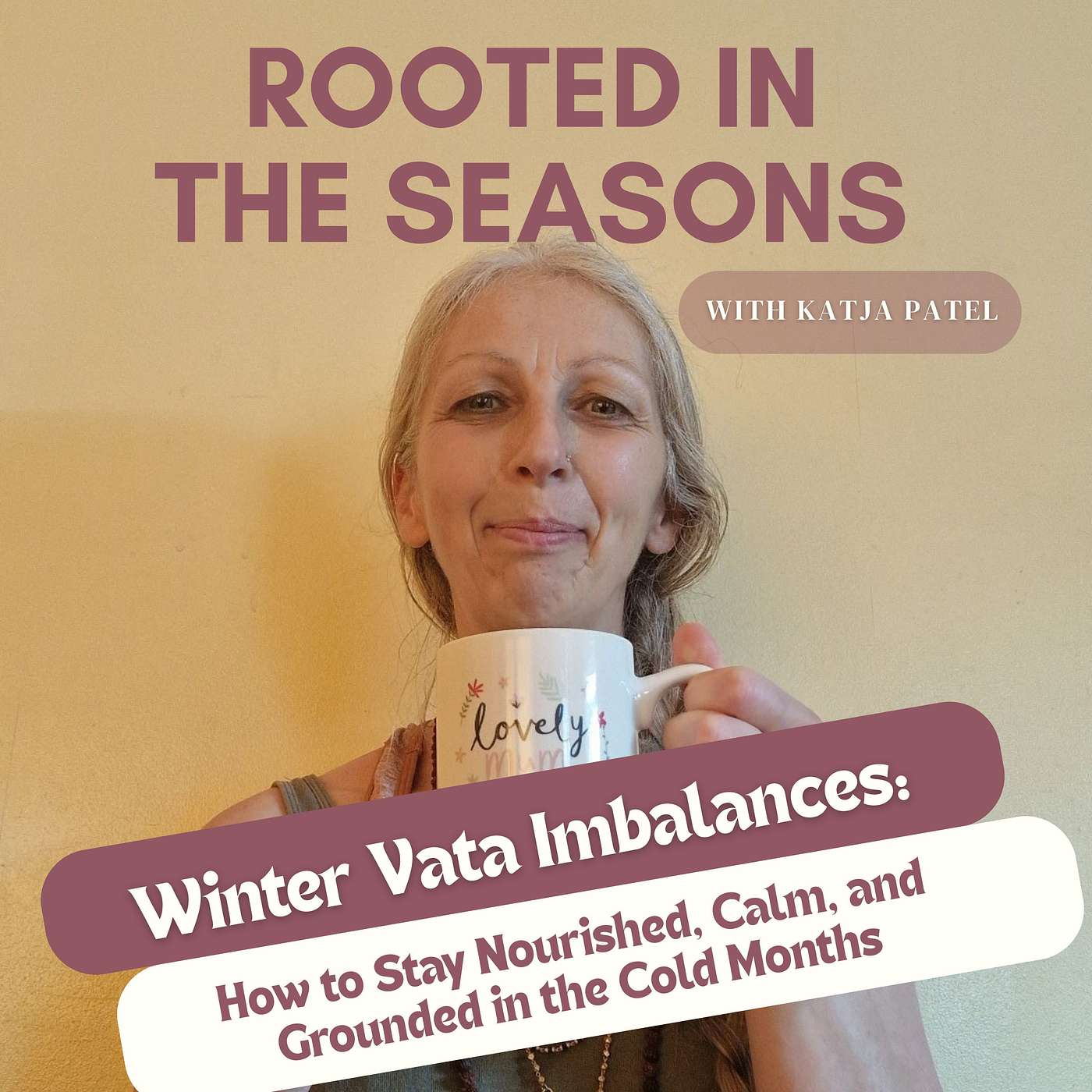 Winter Vata Imbalances: How to Stay Nourished, Calm, and Grounded in the Cold Months episode artwork