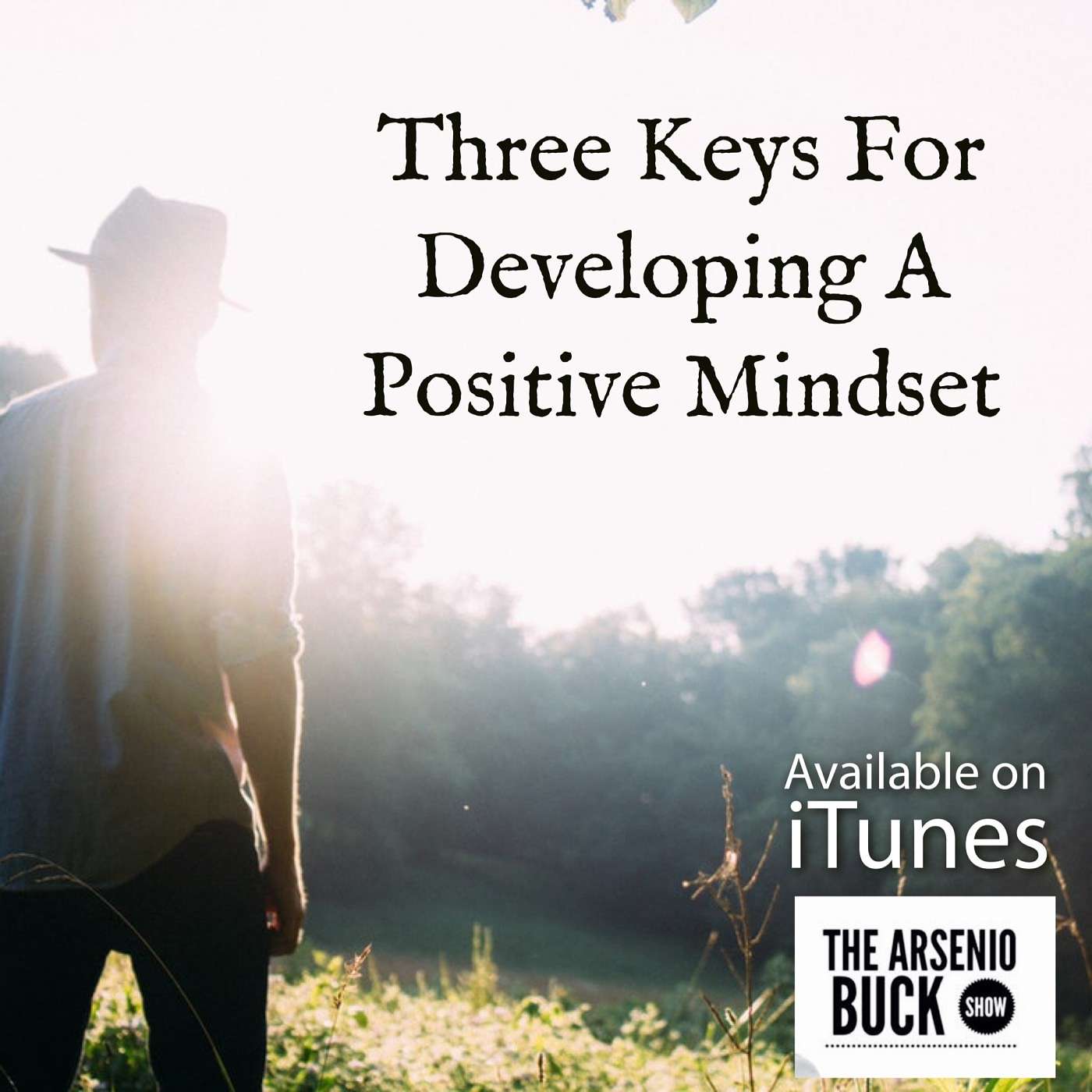 Three Keys For Developing A Positive Mindset