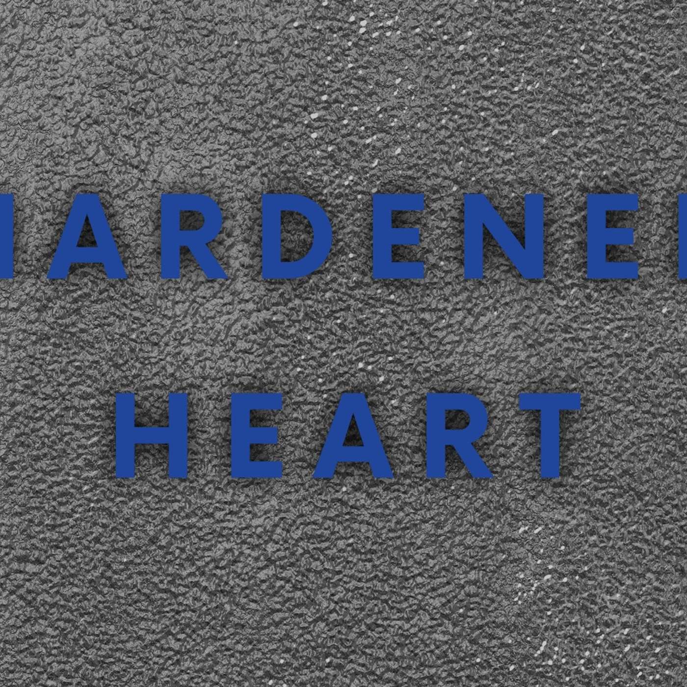Hardened Hearts