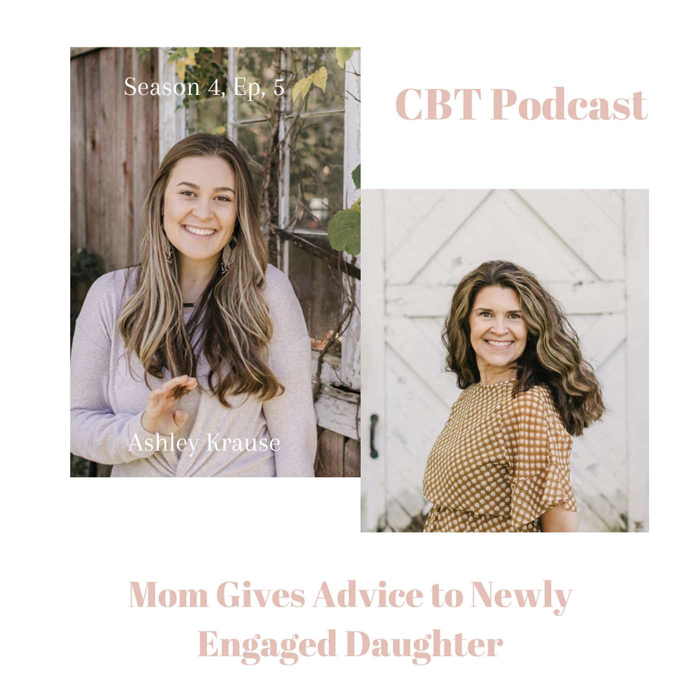 Season 4 Ep. 5 - Mom Gives Advice to Newly Engaged Daughter w/ Guest Ashley Krause