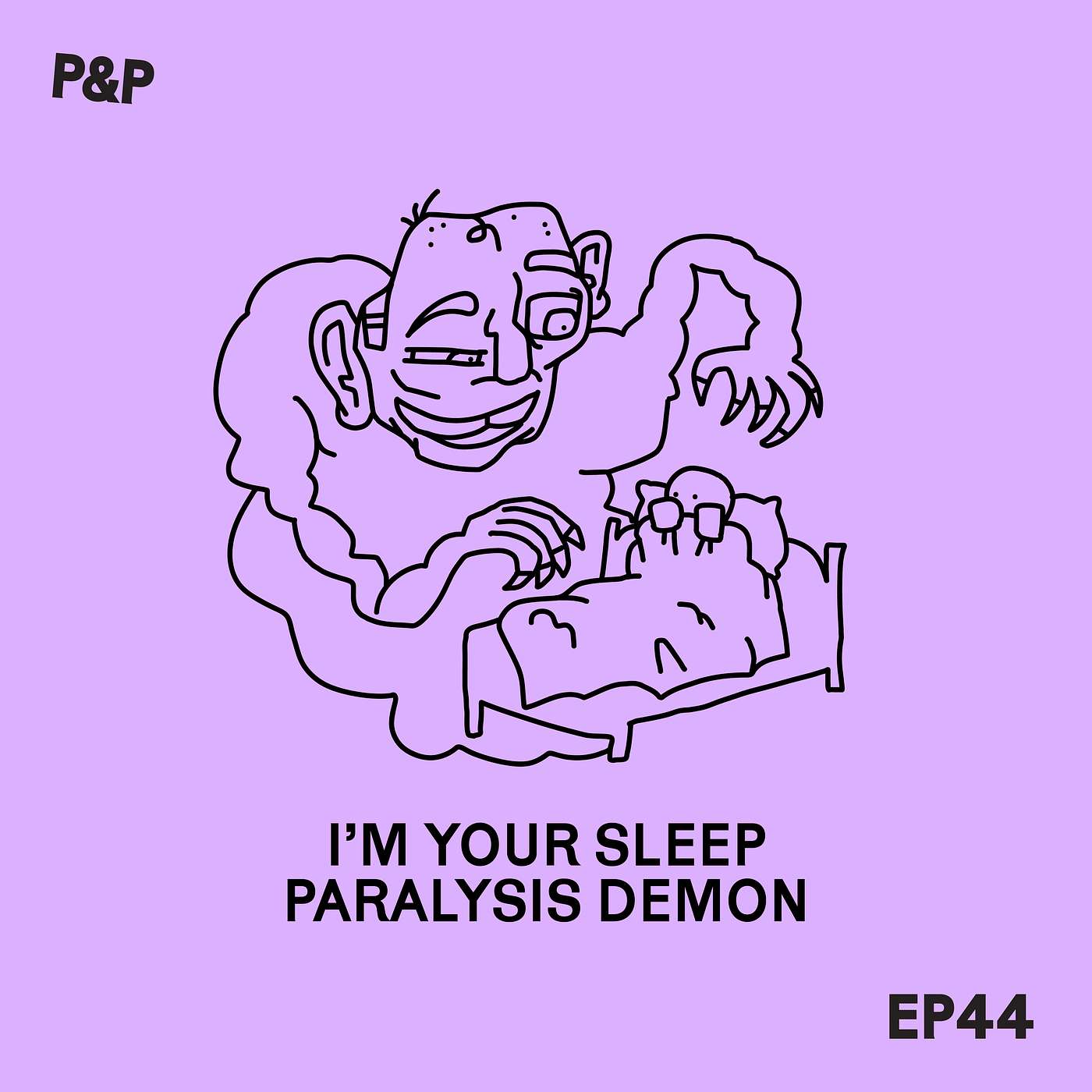 Episode 44 - I Am Your Sleep Paralysis Demon