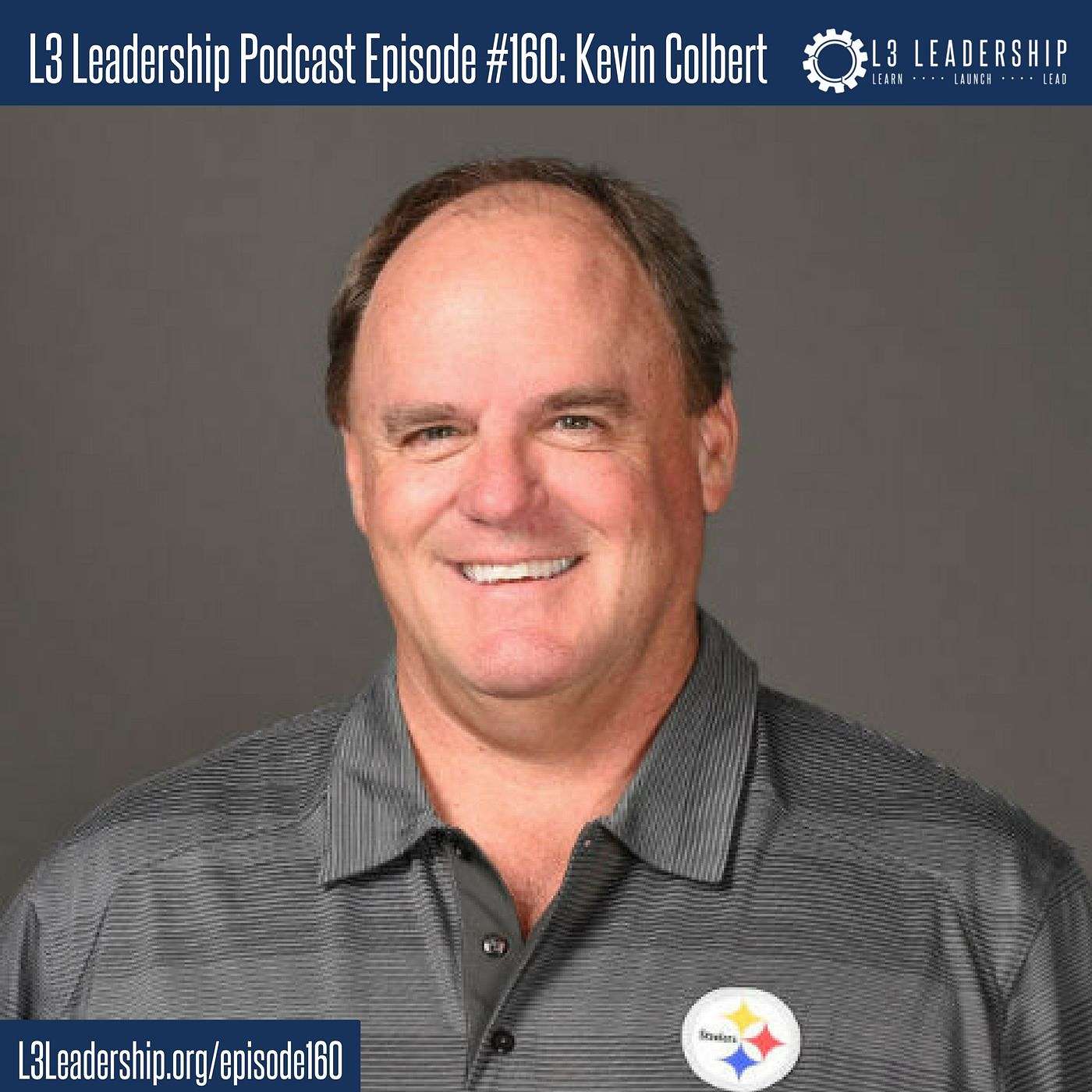Tough Decisions, Earning Your Leadership,and Picking and Developing Talent with Kevin Colbert, General Manager of the Pittsburgh Steelers