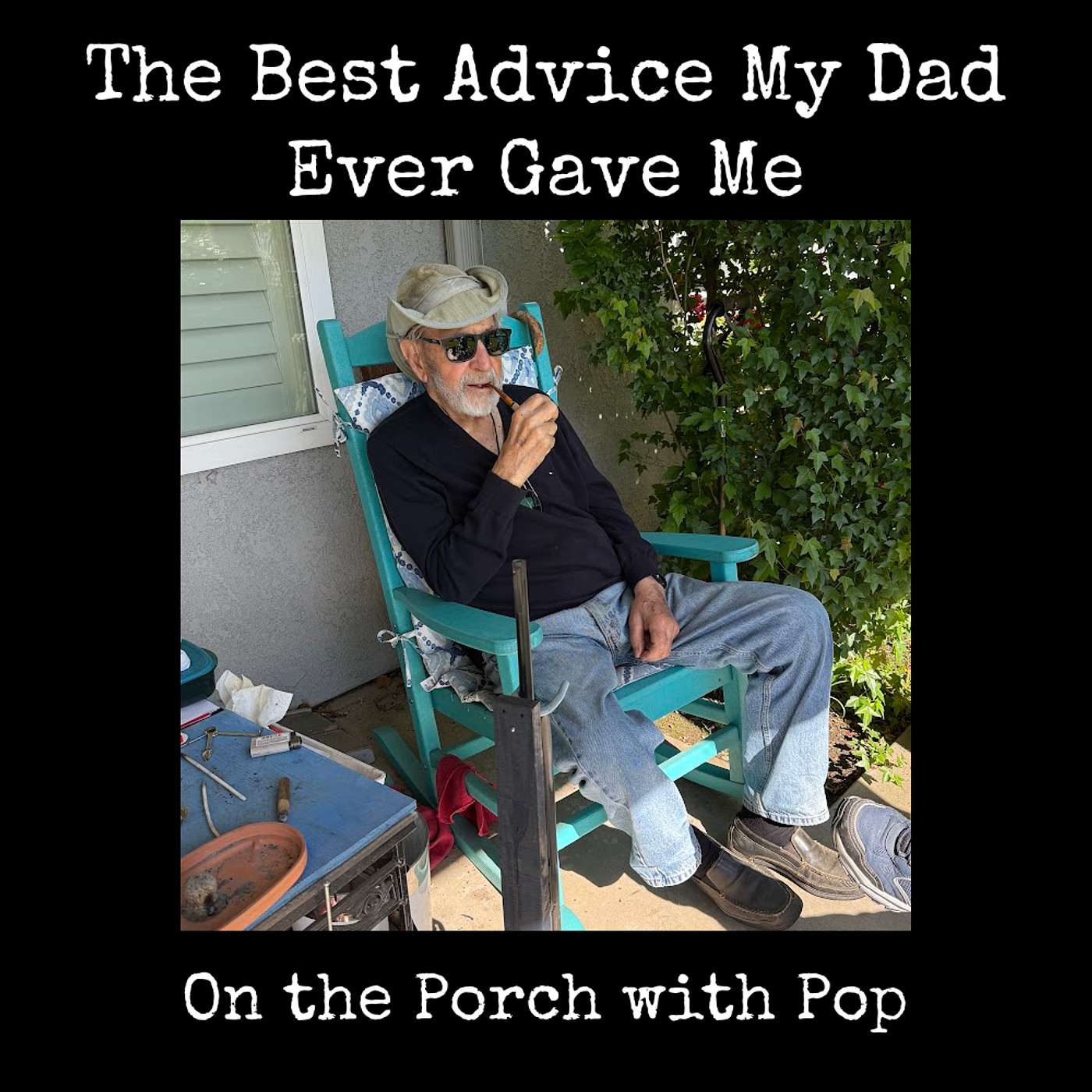 How to Live a Good Life - On the Porch with Pop How to Live a Good Life - On the Porch with Pop