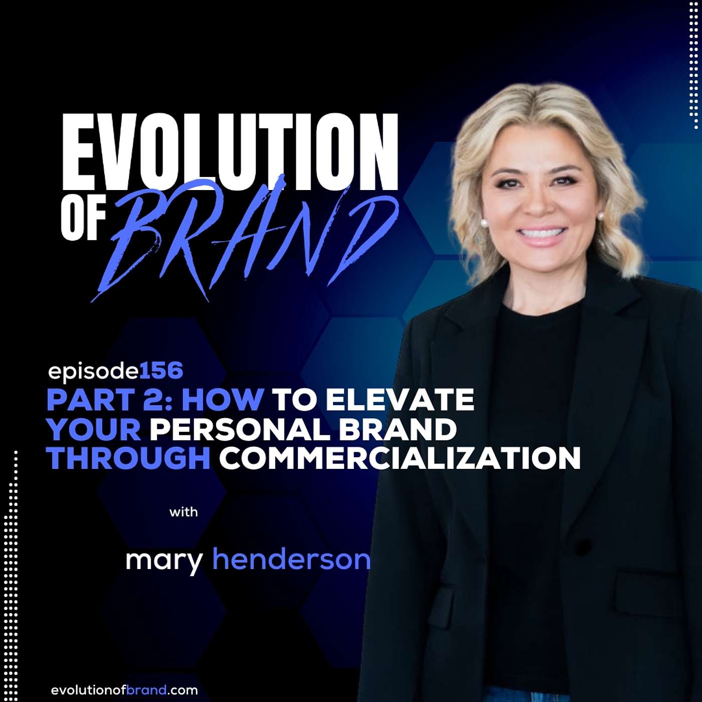 Part 2: How to Elevate Your Personal Brand Through Commercialization with Mary Henderson