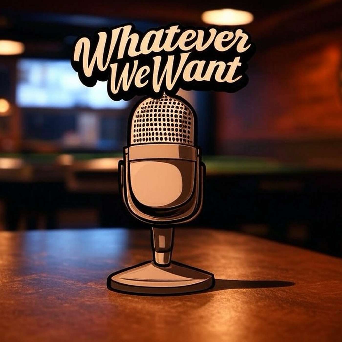 Whatever We Want