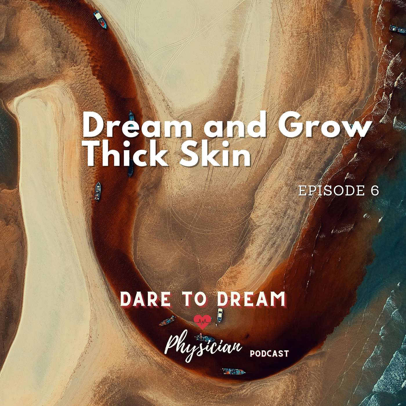 Ep 6: Dream and Grow Thick Skin