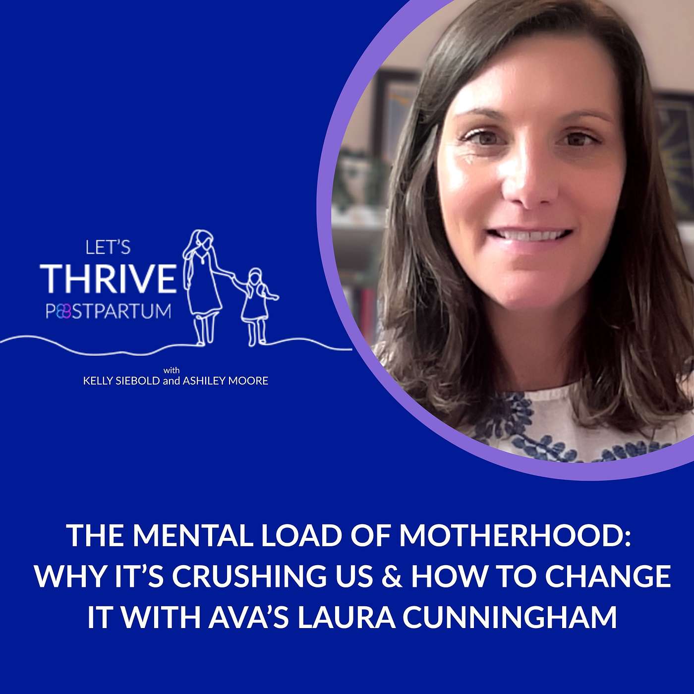The Mental Load of Motherhood: Why It’s Crushing Us and How to Change It with Ava’s Laura Cunningham The Mental Load of Motherhood: Why It’s Crushing Us and How to Change It with Ava’s Laura Cunningham