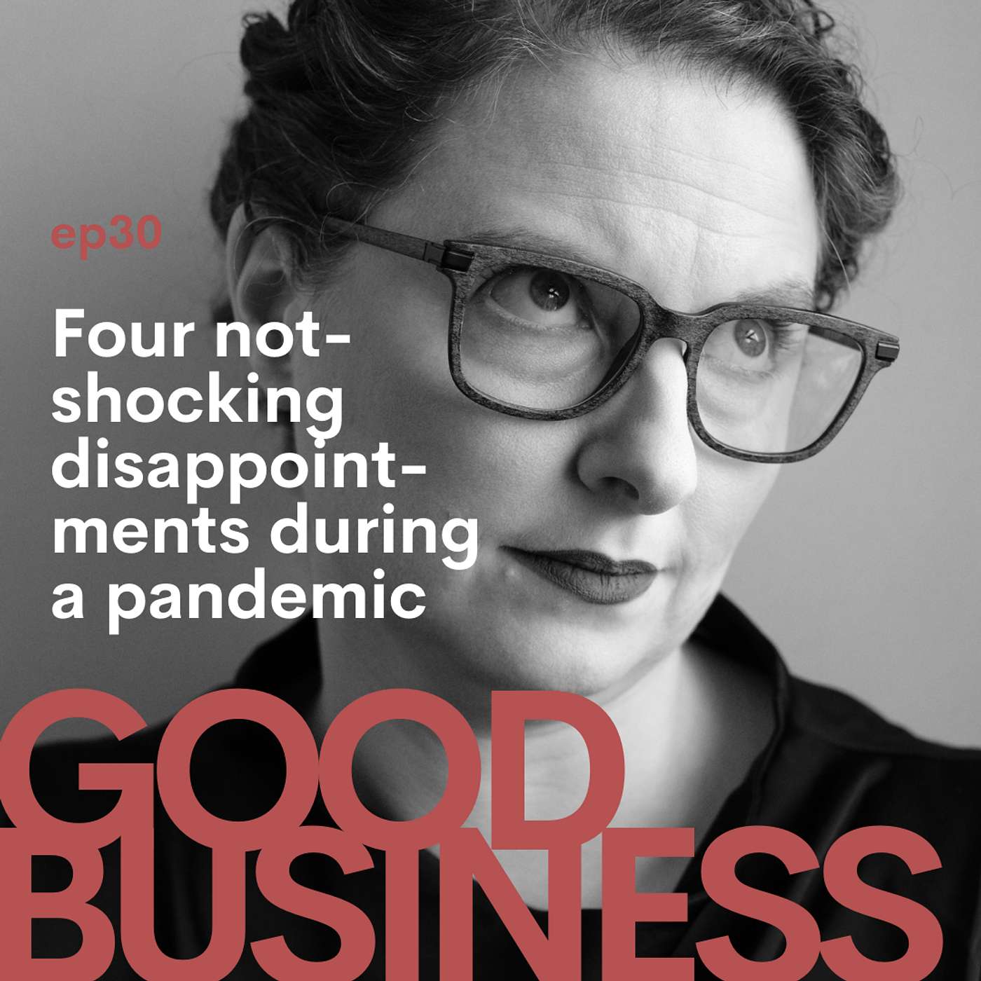 Good Business - Four not shocking business disappointments | GB30