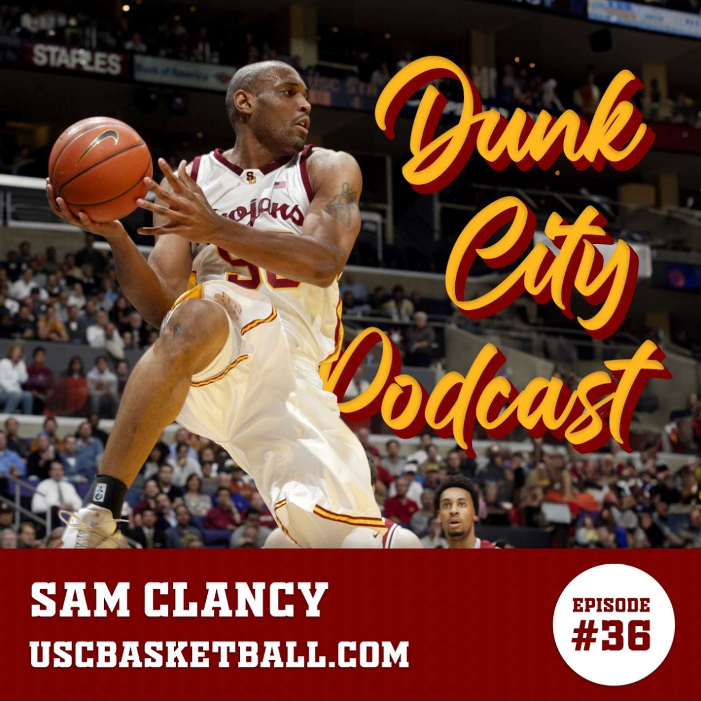 The Dunk City Podcast - USC Basketball Legend Sam Clancy