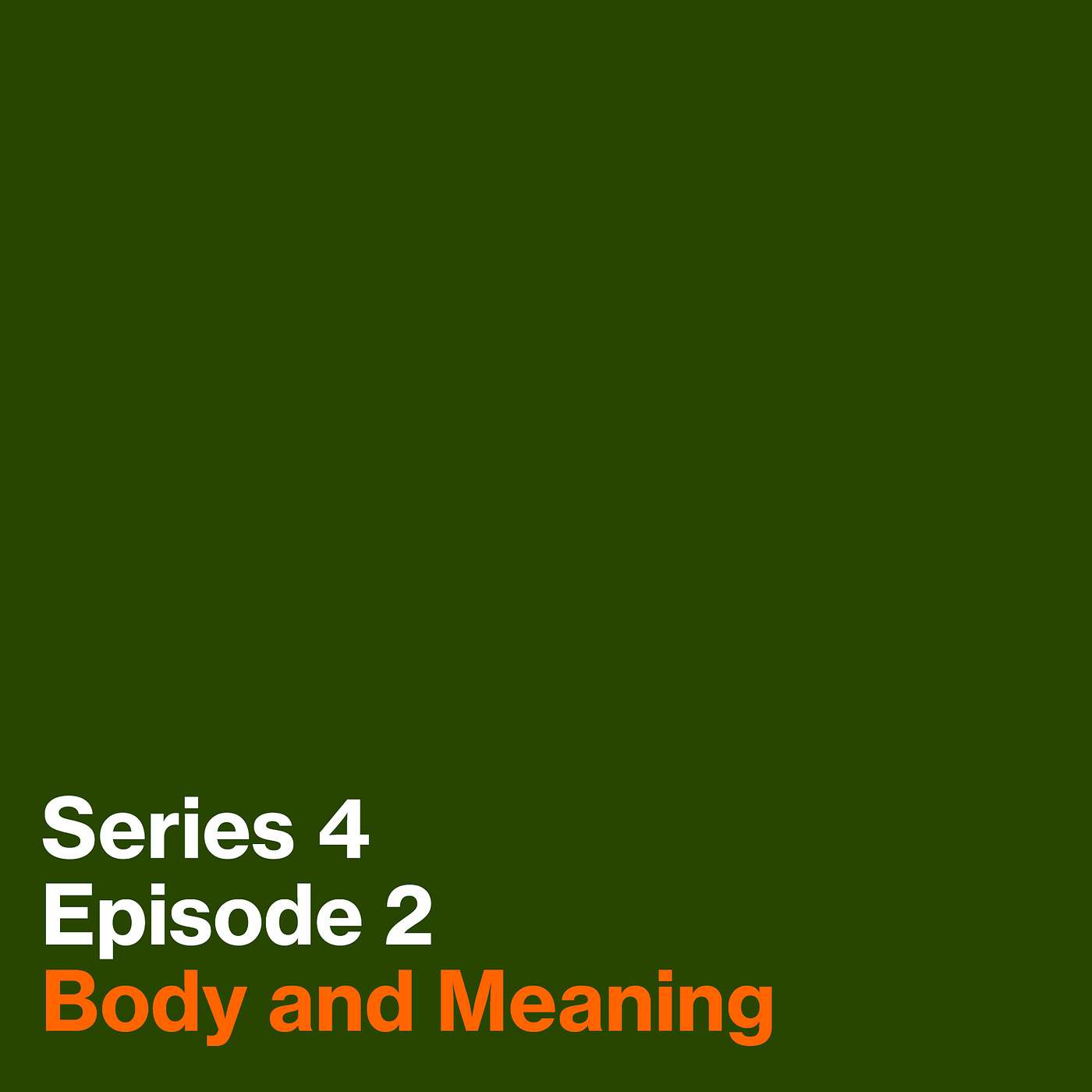 Series 4, Episode 2: Body and Meaning