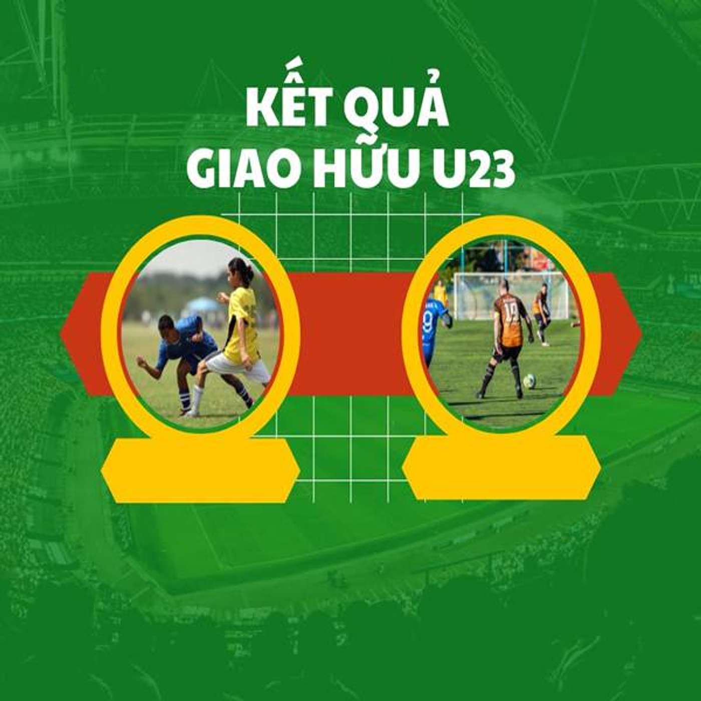 Tong hop ket qua giao huu U23 nhanh va day du Tong hop ket qua giao huu U23 nhanh va day du