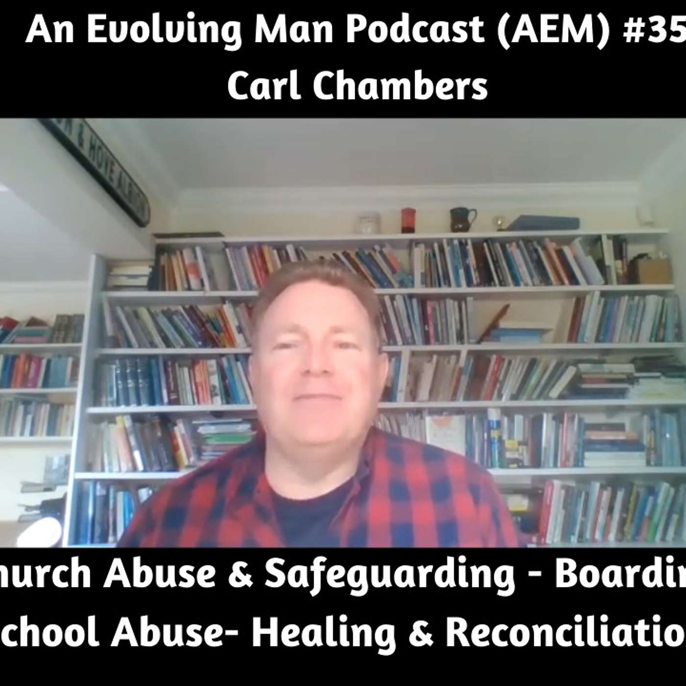 AEM #35 Carl Chambers: Church Abuse & Safeguarding - Boarding School Abuse- Healing & Reconciliation episode artwork