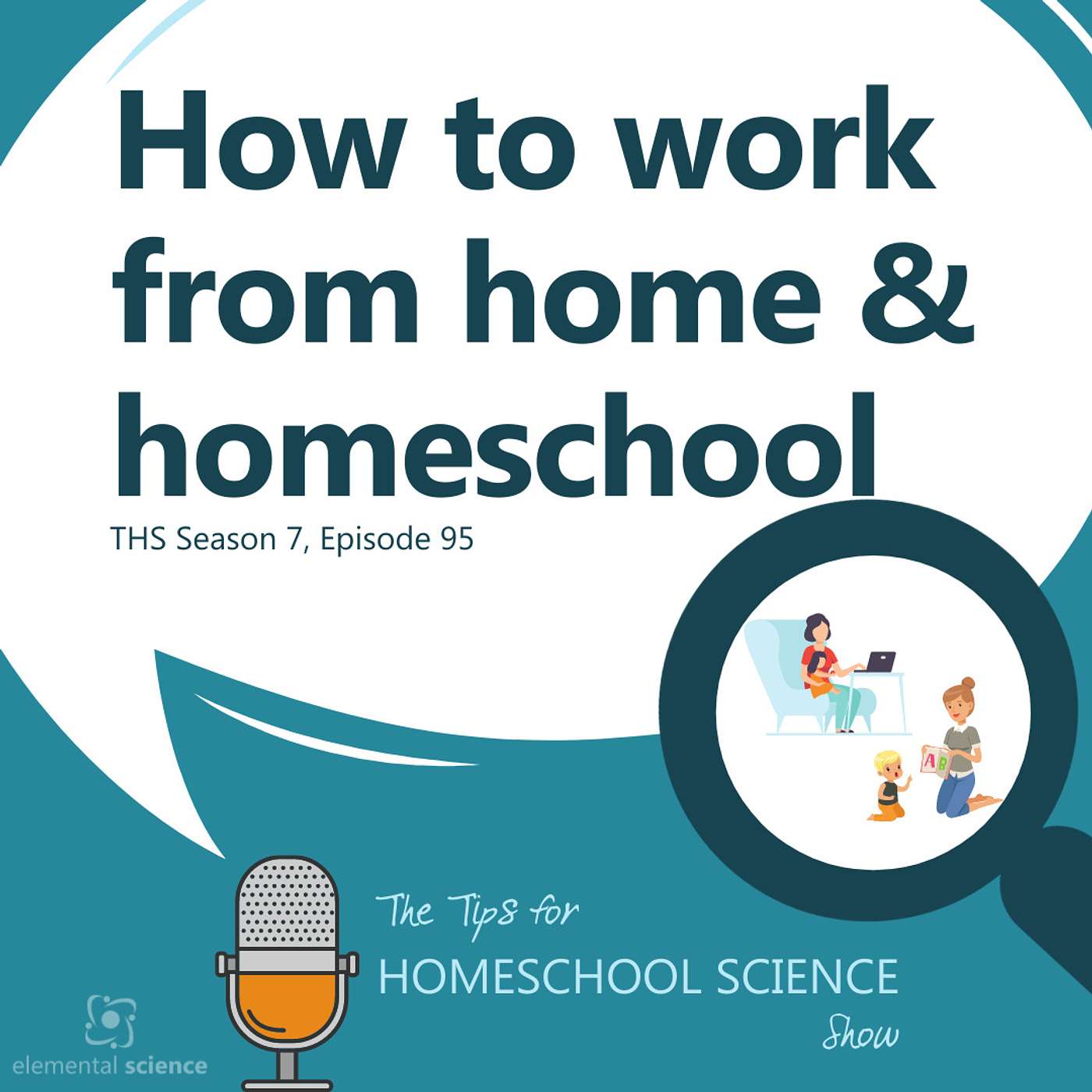 Ep 95 - How to: Work from Home and Homeschool