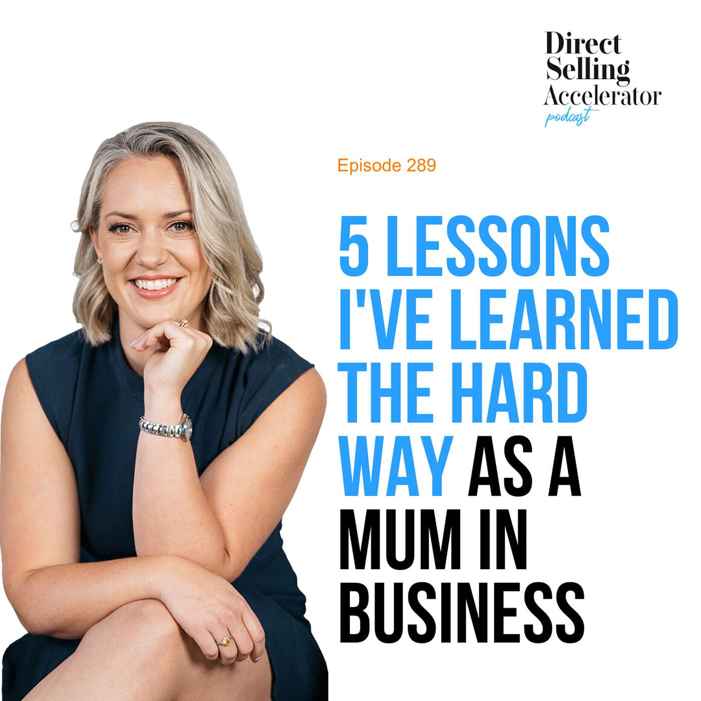 EP 289: 5 lessons I've learned the hard way as a Mum in business episode artwork