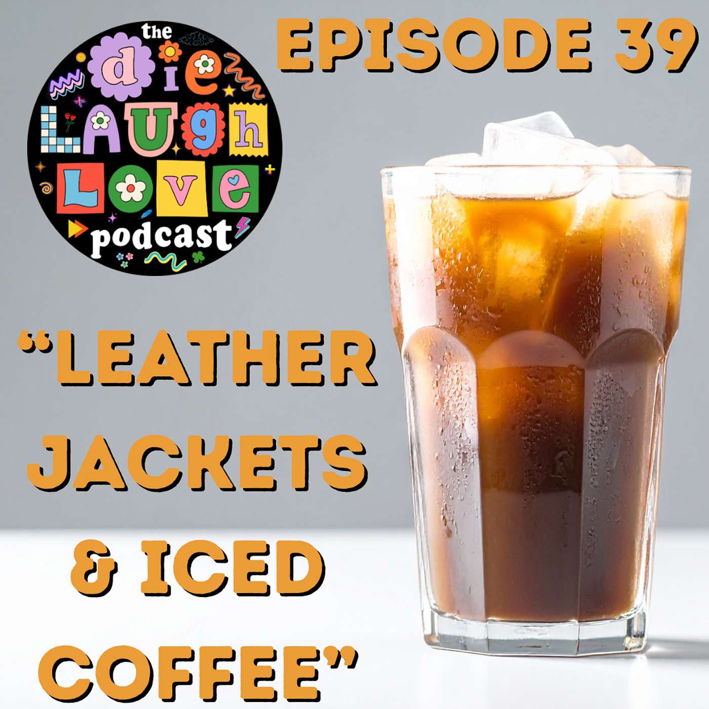 The Die Laugh Love Podcast