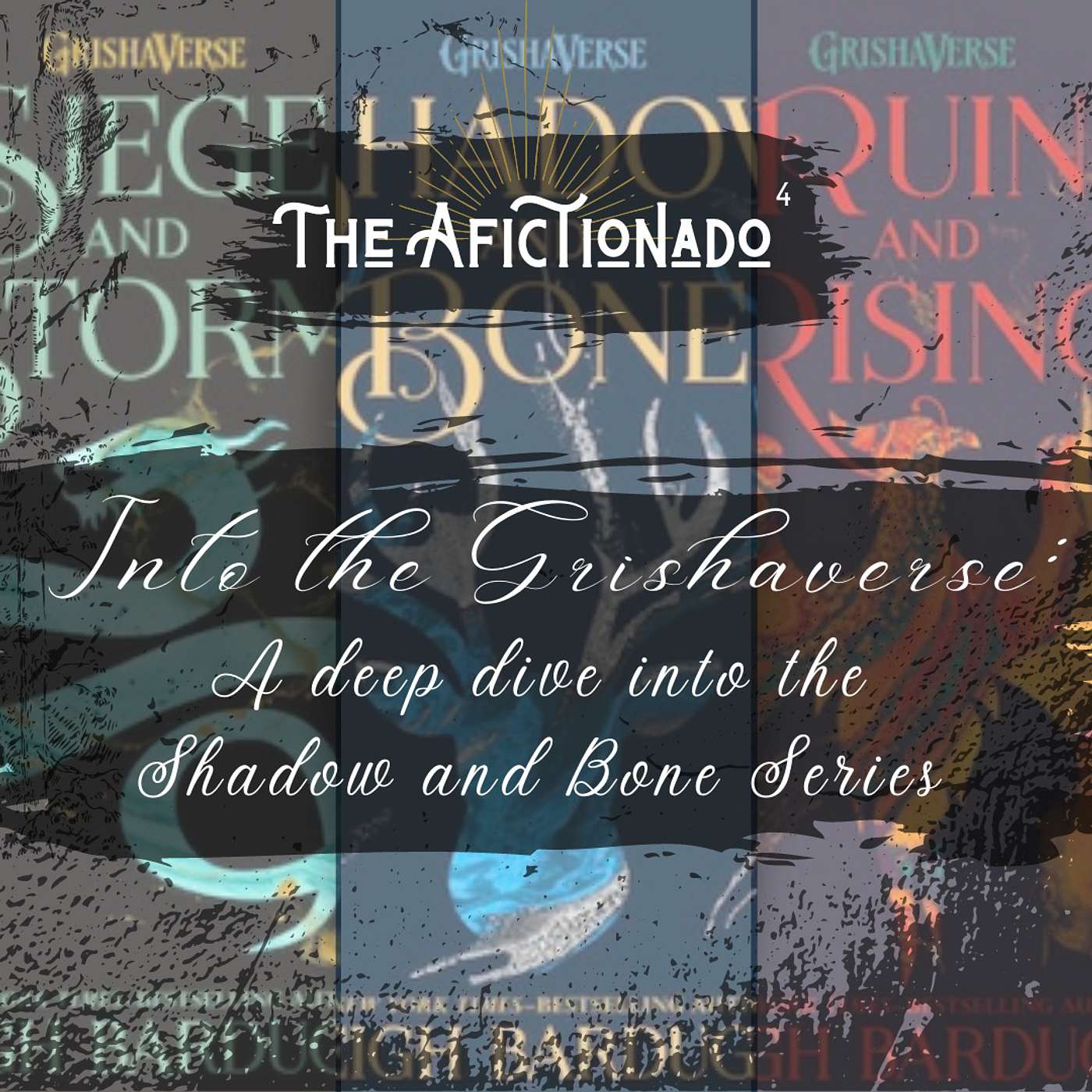 S2.E15 Into the Grishaverse: A Deep Dive in the Shadow and Bone Series