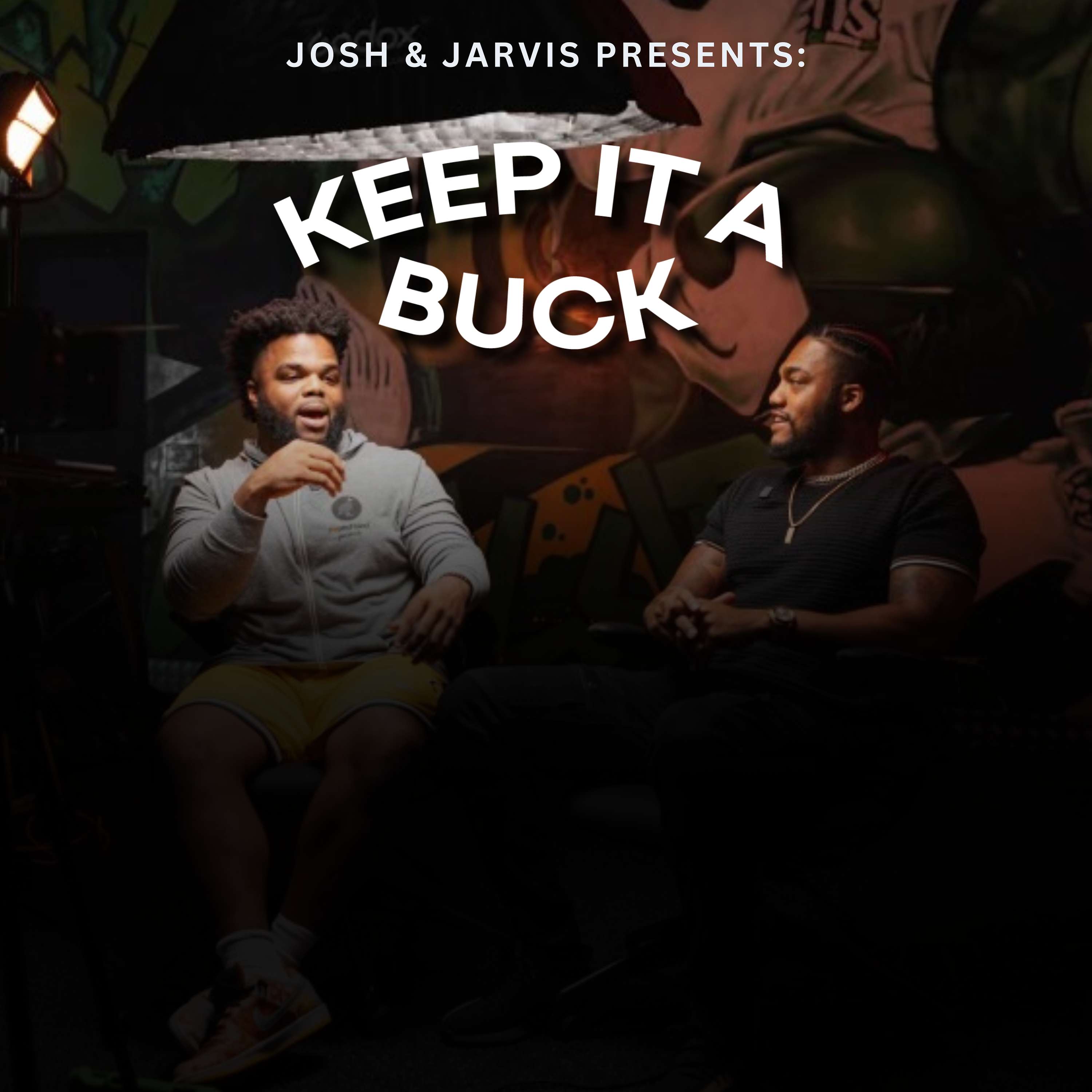 Josh and Jarvis Presents: The Keep It A Buck Podcast