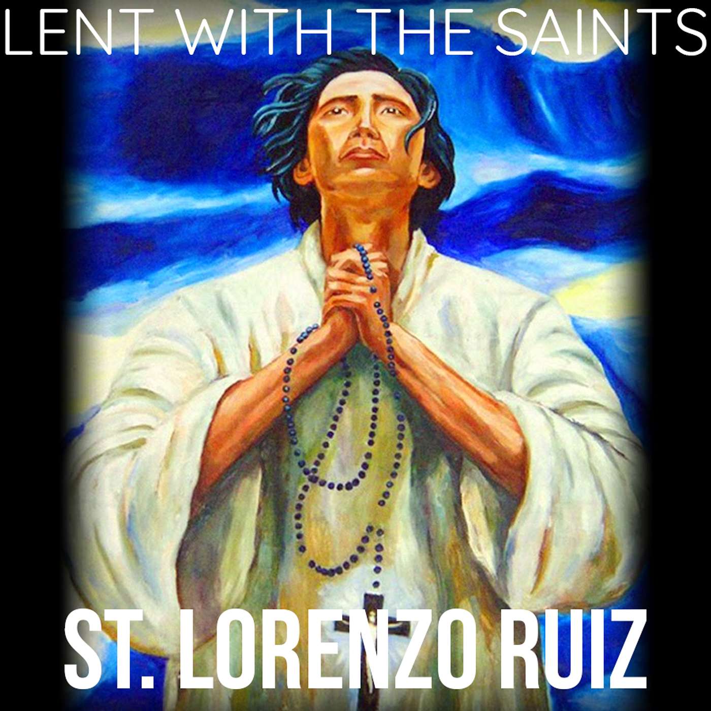 Season 5 Episode 60 - Lent with the Saints - St. Lorenzo Ruiz