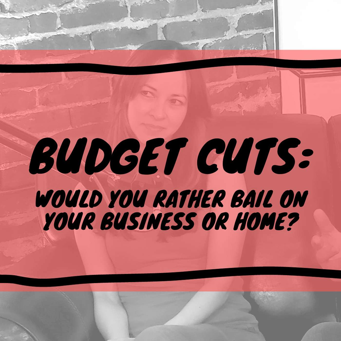 Budget Cuts: Would You Rather Bail on Your Business or Home?