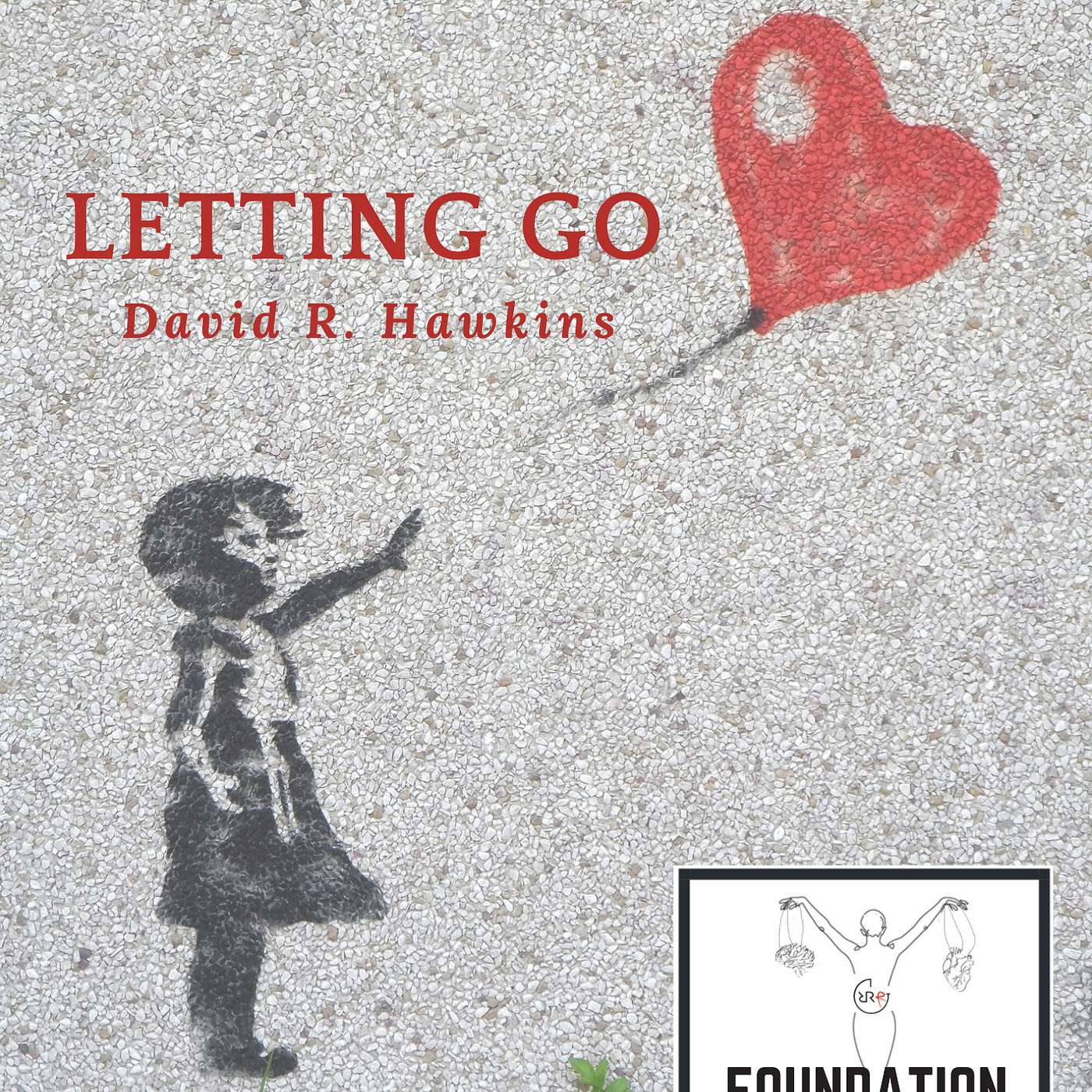 Foundation Friday - Letting Go - The Pathway to Surrender by David R. Hawkins episode artwork