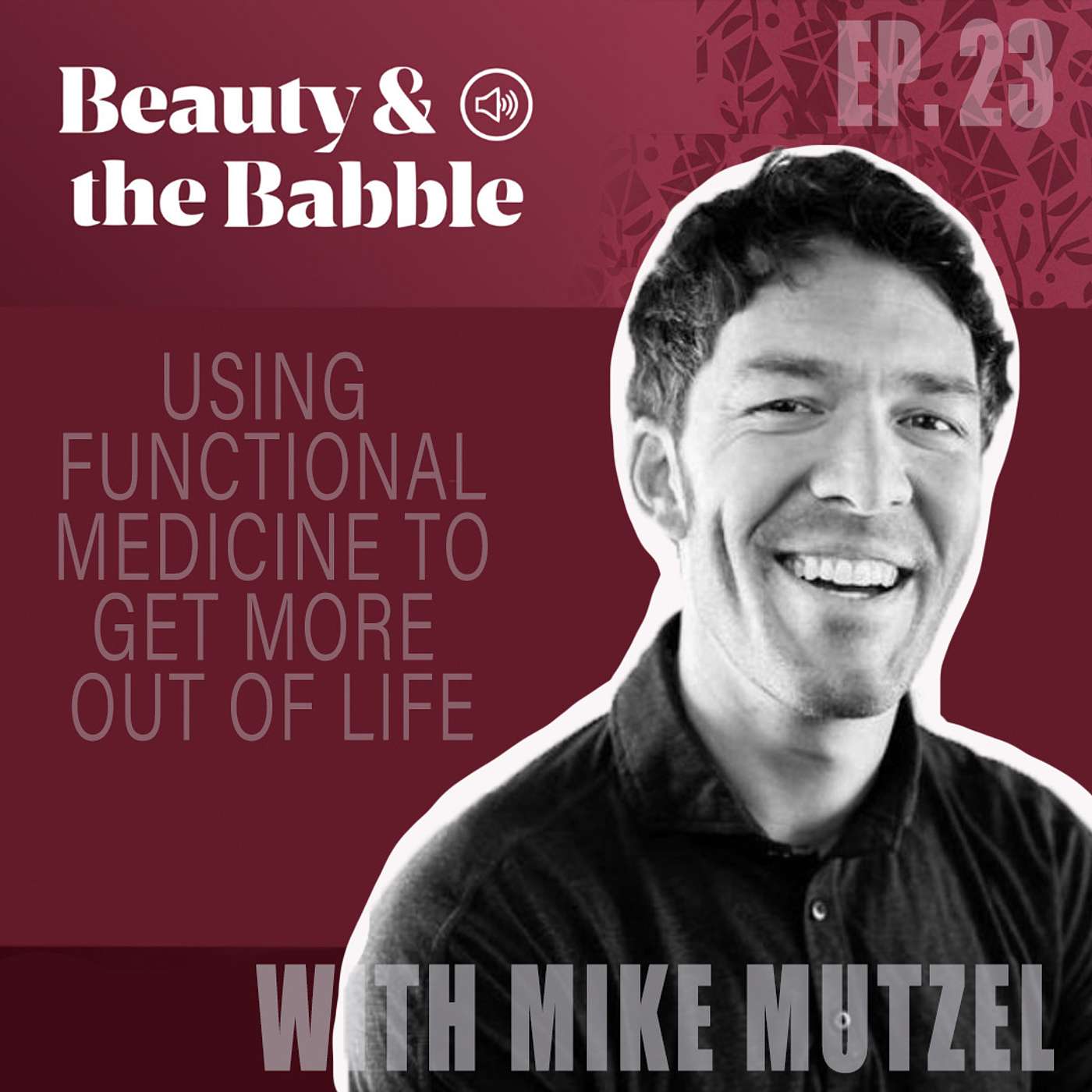 Using Functional Medicine To Get More Out of Life with Mike Mutzel