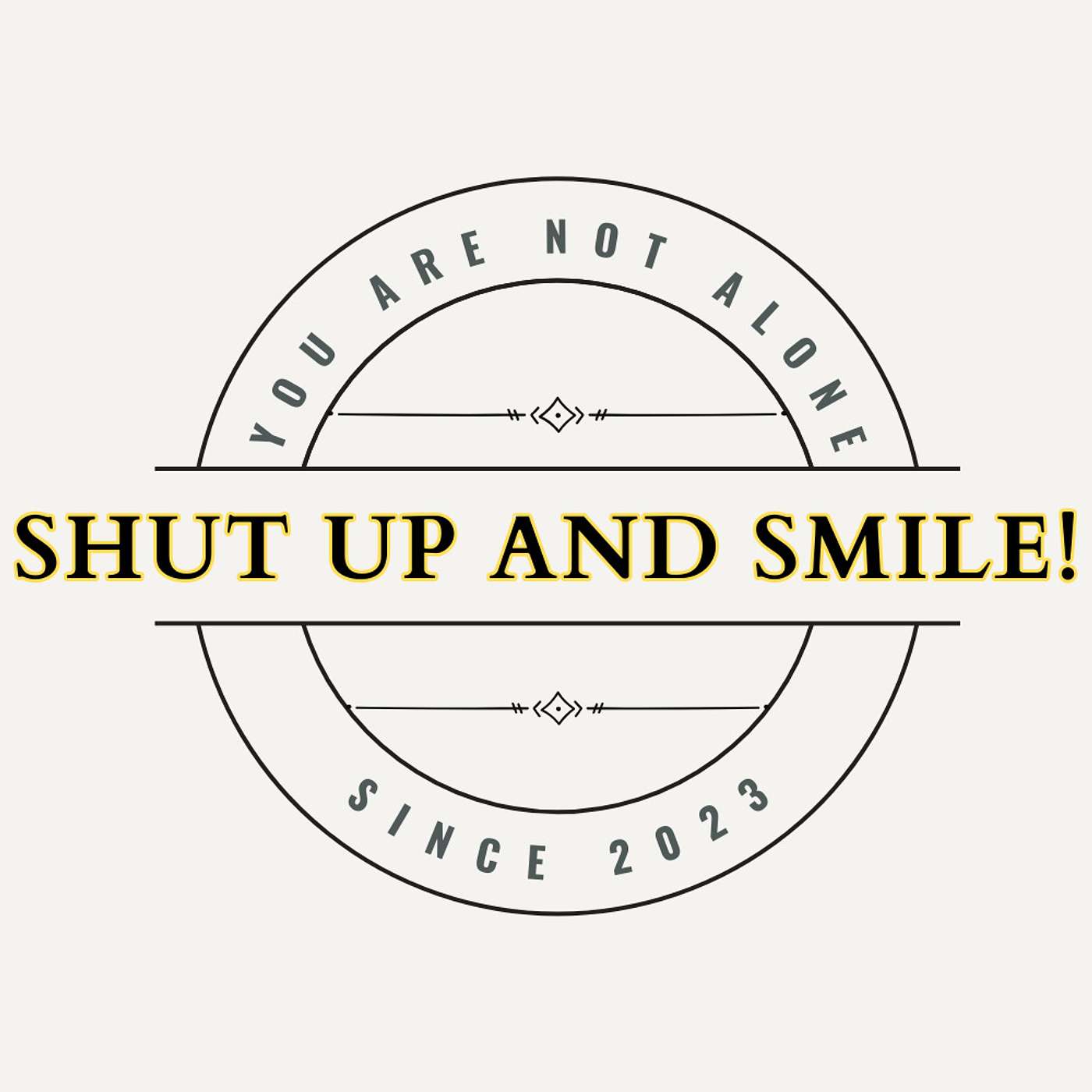 SHUT UP and Smile!