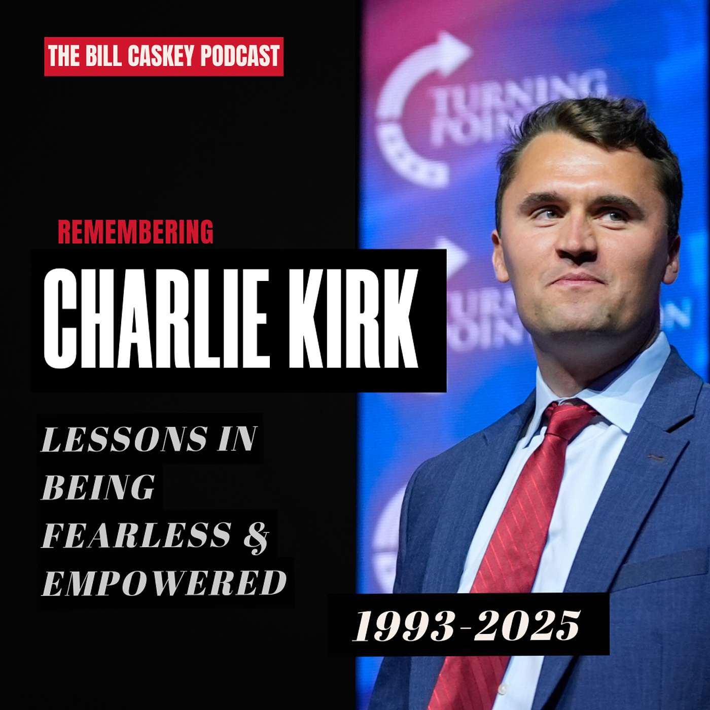 Remembering Charlie Kirk: Lessons in Being Fearless & Empowered