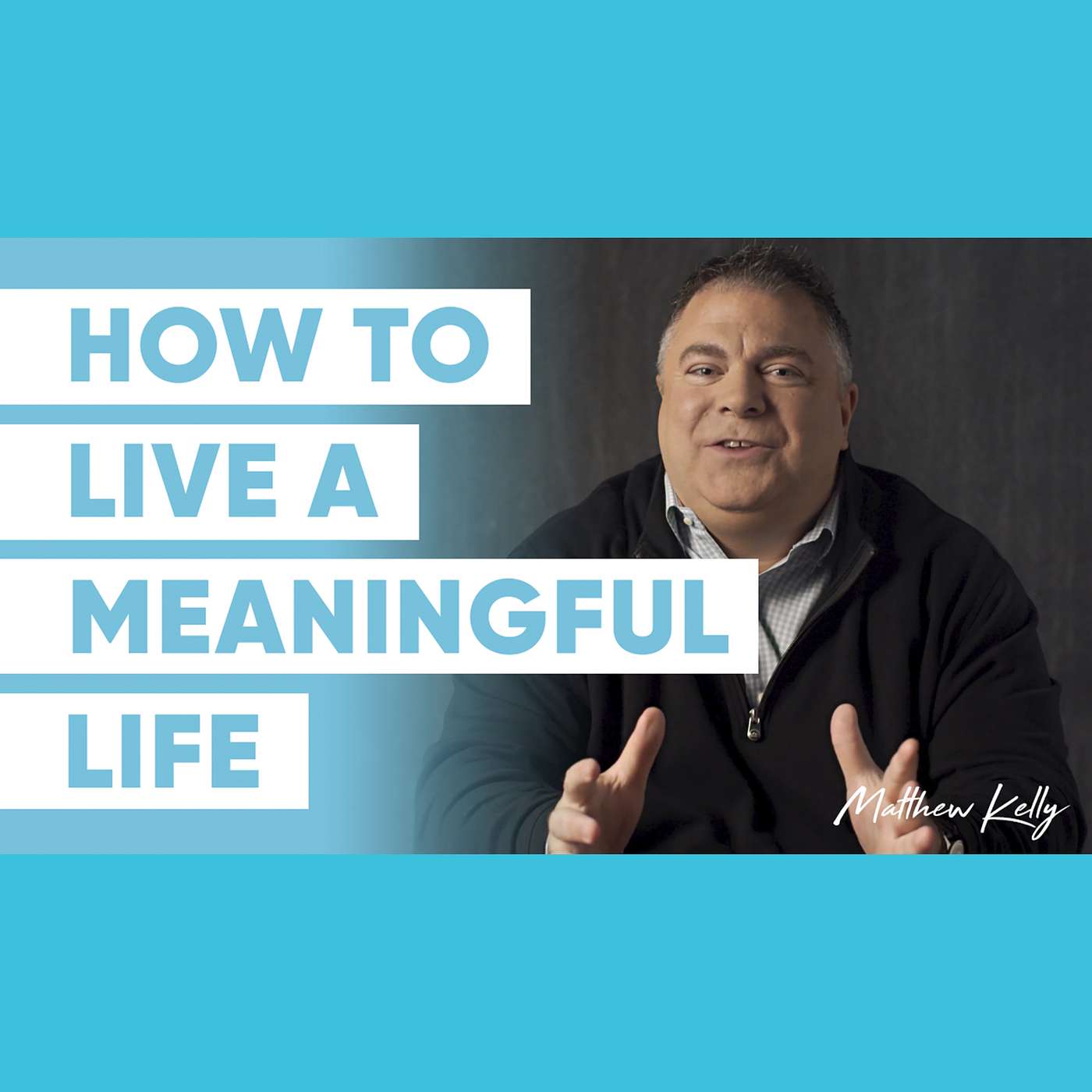 Do You Want to Live a Meaningful Life?  - Matthew Kelly - 60 Second Wisdom