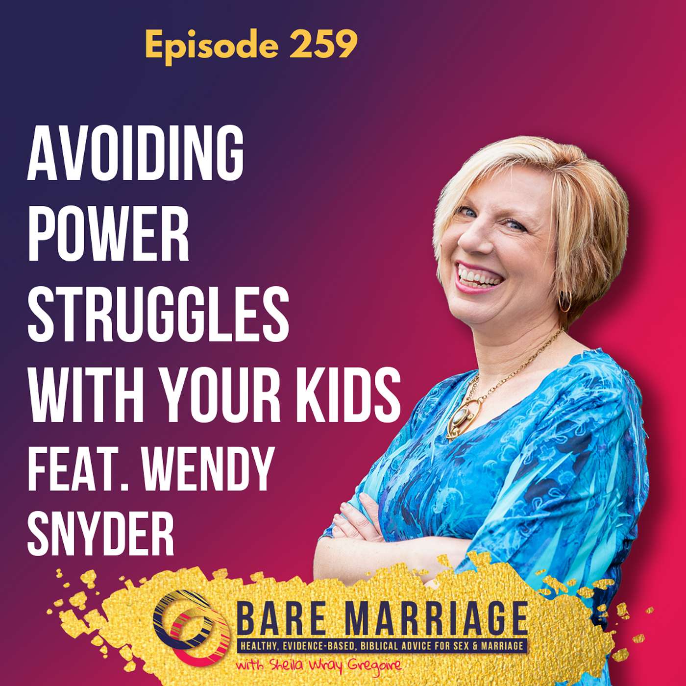 Episode 259: Avoiding Power Struggles with Your Kids (Plus are you an unintentionally permissive parent?)