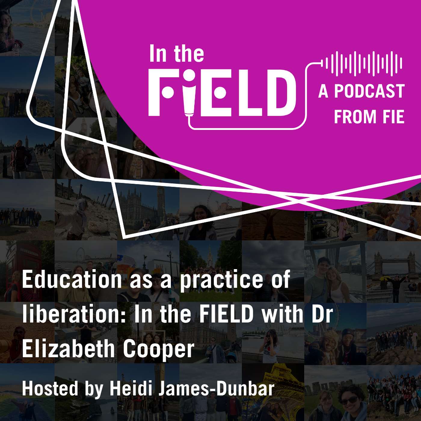 Episode Six: Education as a Practice of Liberation: In the FIEld with Dr Elizabeth Cooper episode artwork