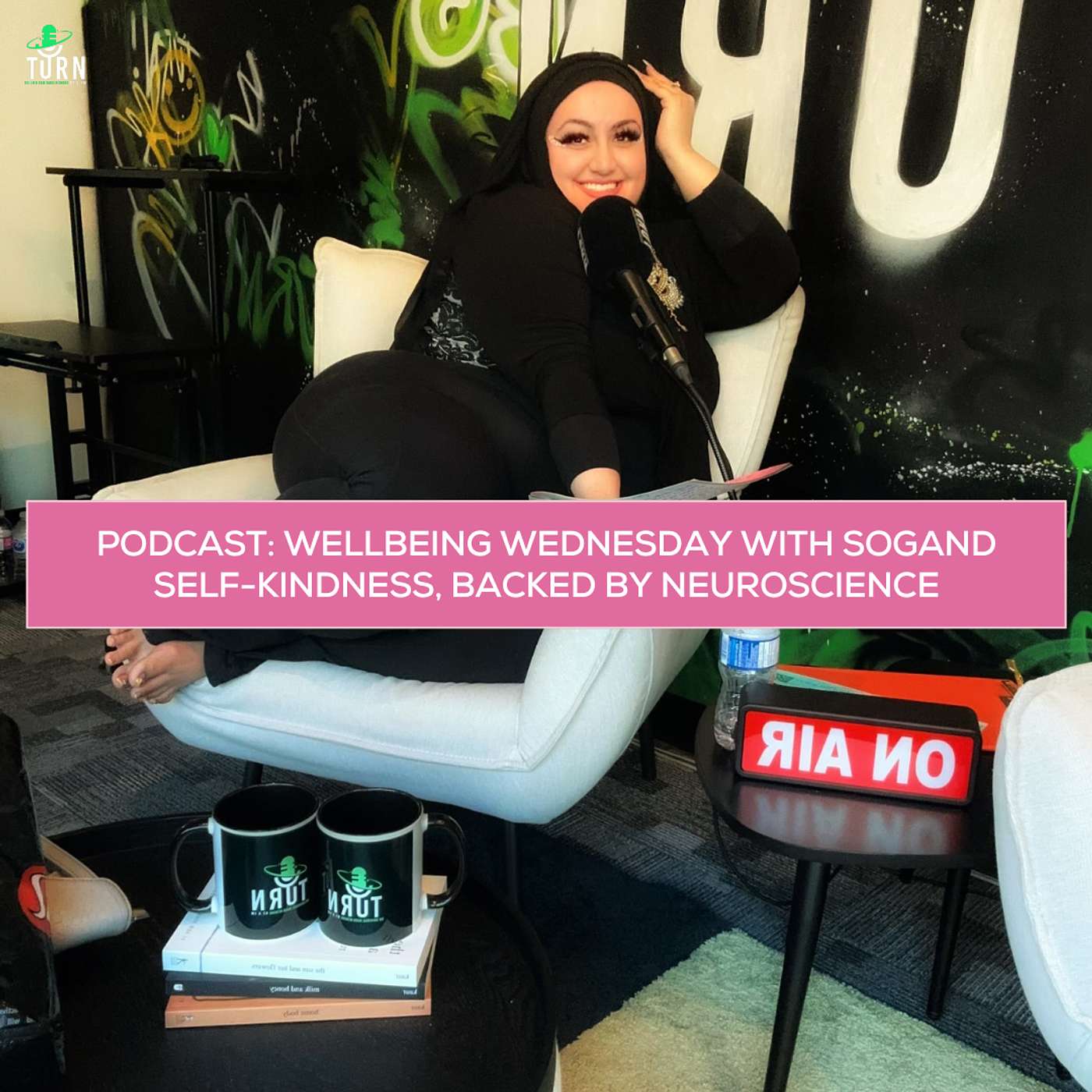 #226 TURNing it up with Sogand on Wellbeing Wednesday