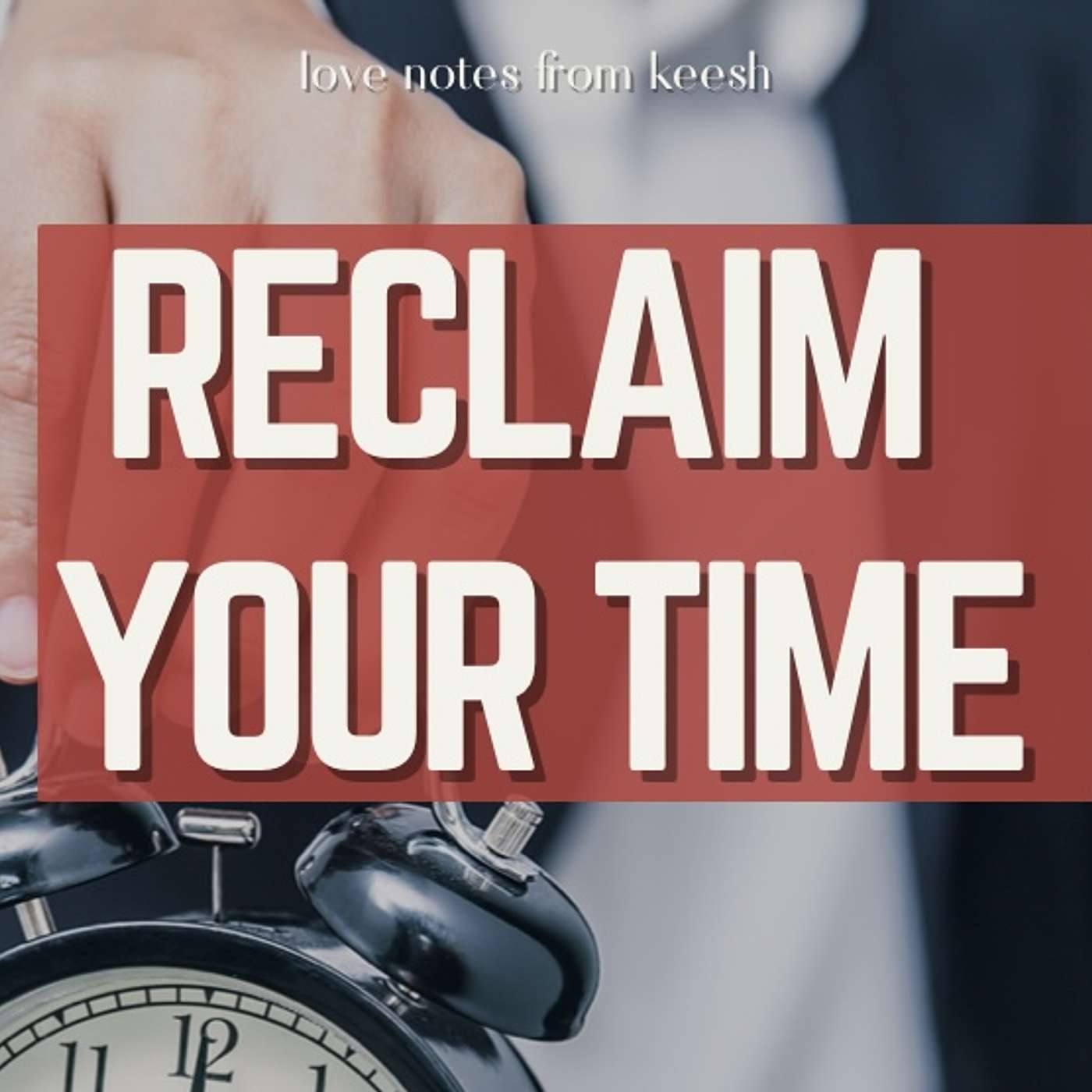 Reclaiming Your Time