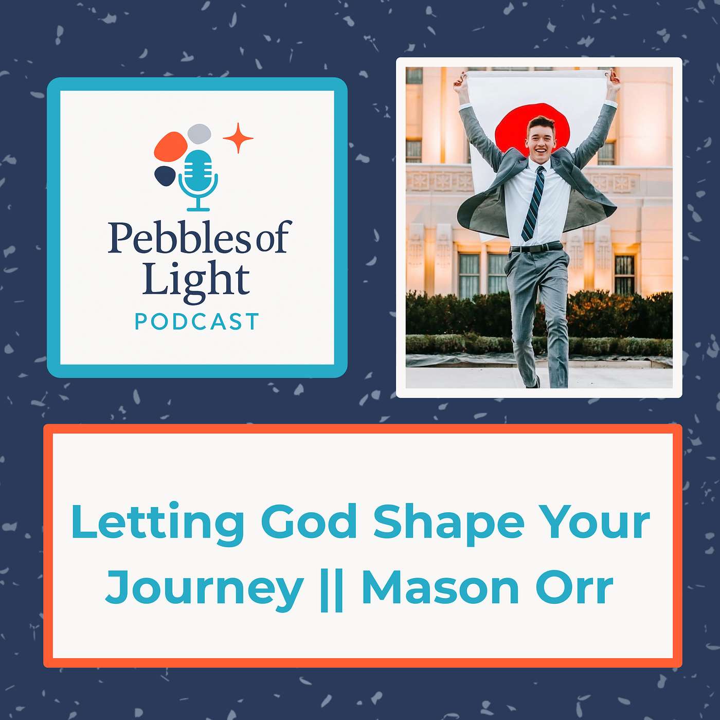 Ep 36: Letting God Shape Your Journey || Mason Orr Ep 36: Letting God Shape Your Journey || Mason Orr