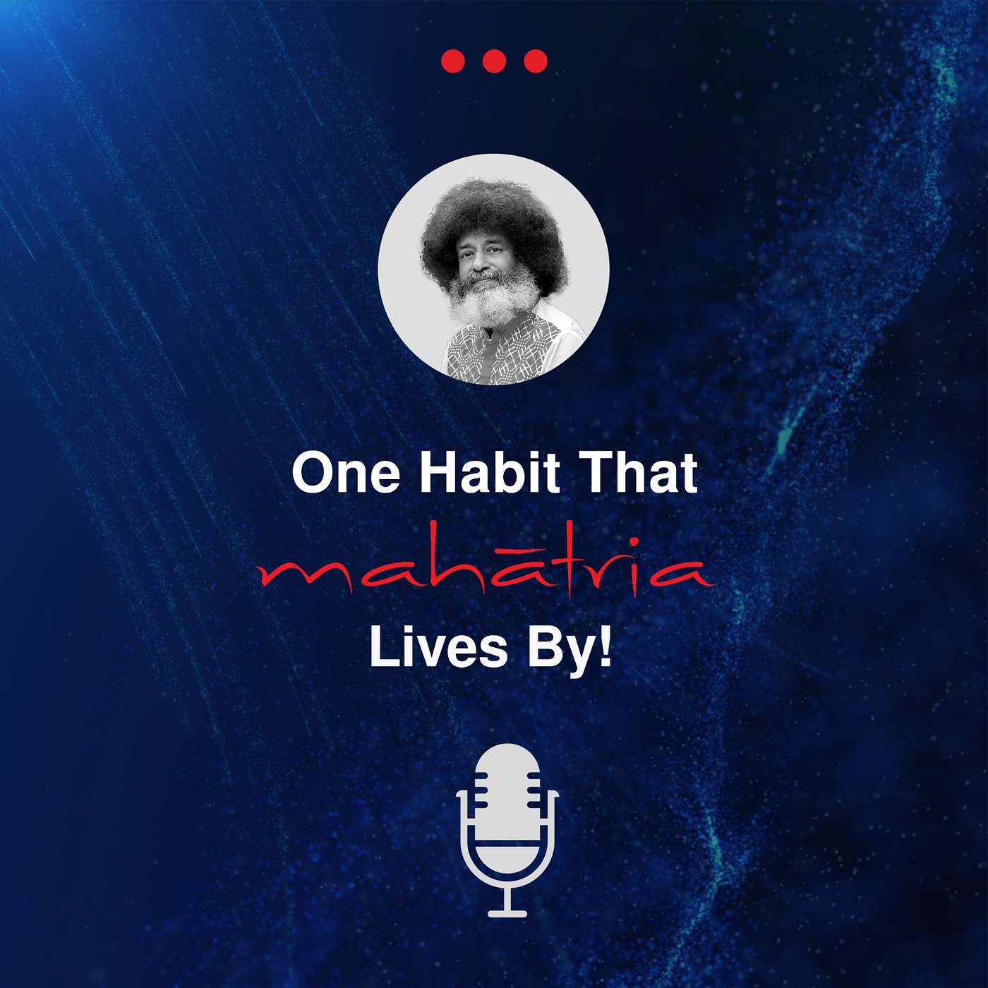 One Habit that Mahatria lives by!