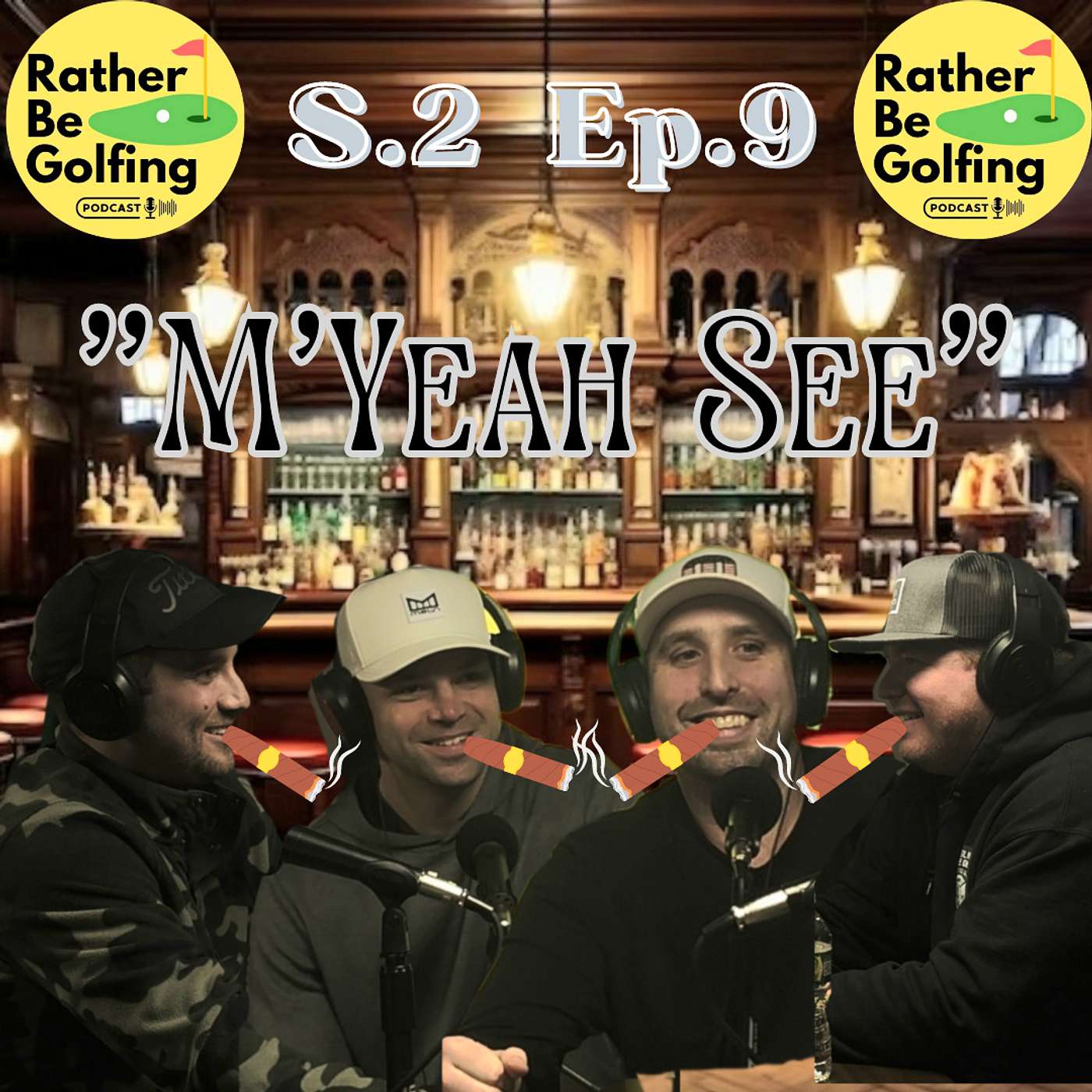 Rather Be Golfing Podcast - S2 E9: M'Yeah, See?