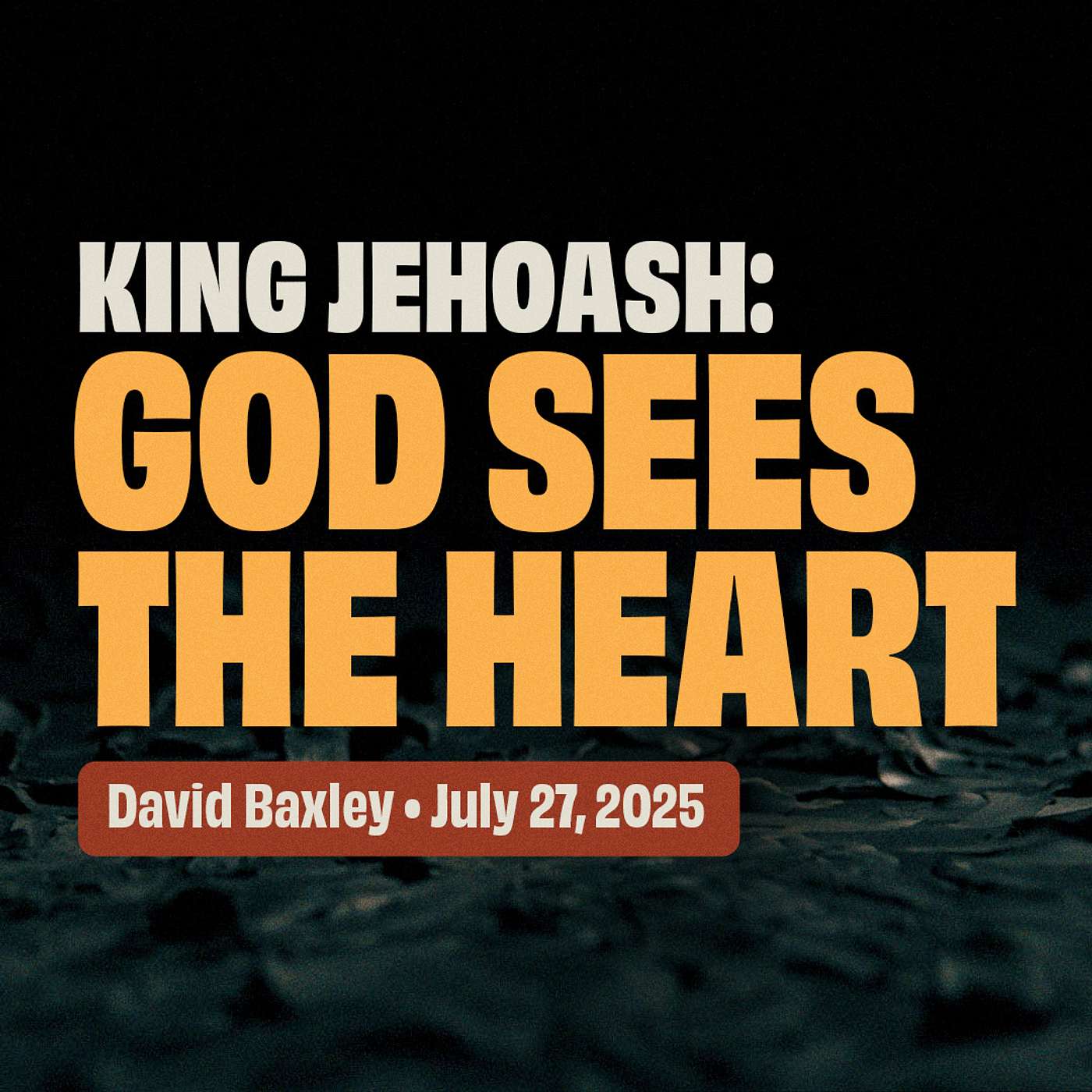 King Jehoash: God Sees The Heart • David Baxley • 2 Kings 13 episode artwork