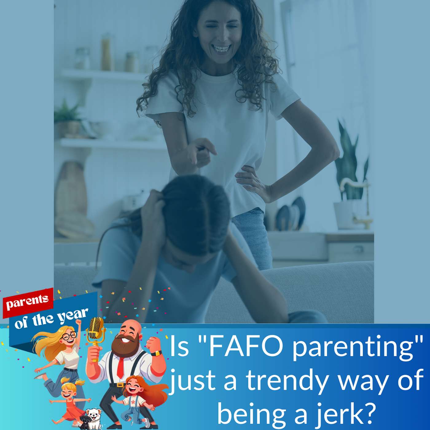 178. Is "FAFO parenting" just a trendy way of being a jerk?