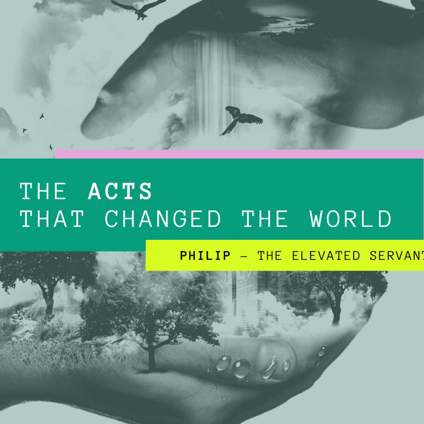 The ACTS That Changed The World - Philip