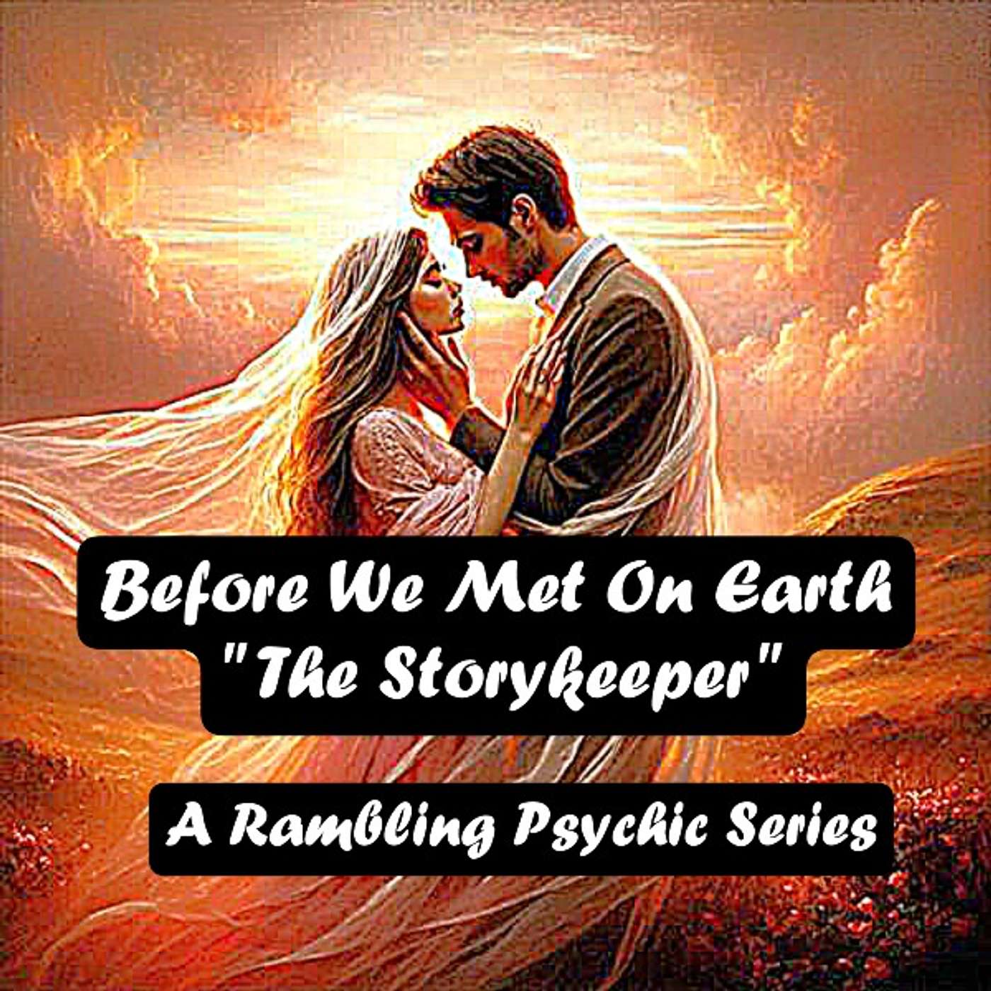 Before We Met on Earth: The "StoryKeeper" | A Rambling Psychic Series 👉 Special Chapter episode artwork