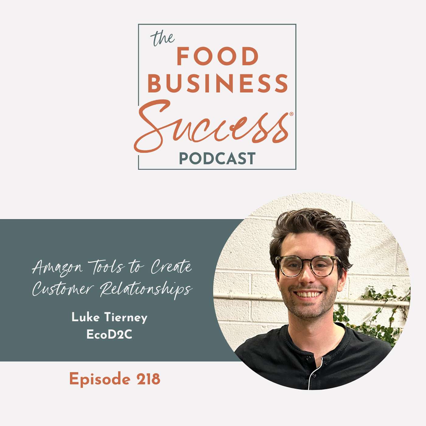 Ep #218 Amazon Tools to Create Customer Relationships with Luke Tierney