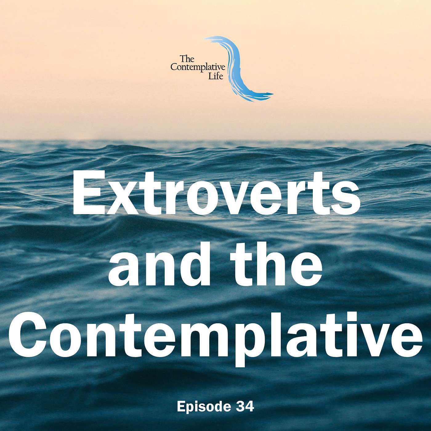Ep 34 Extroverts and the Contemplative