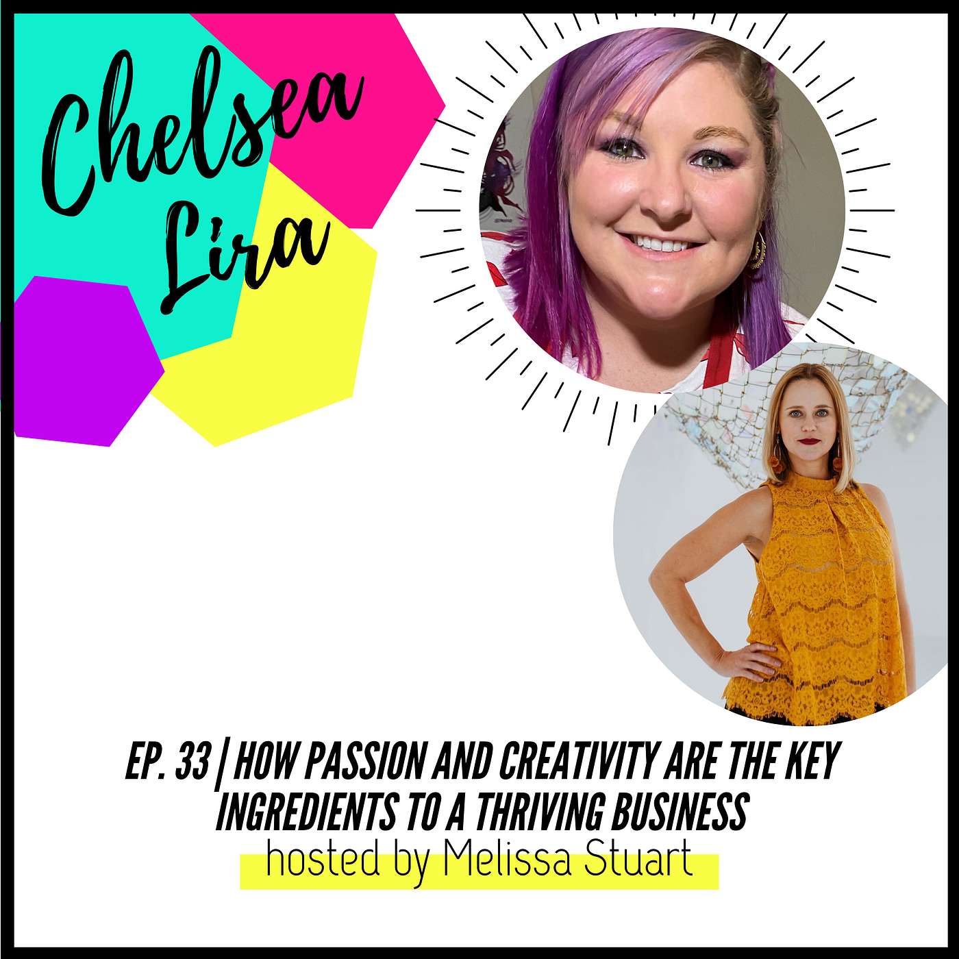 cover of episode Ep. 33 | How passion and creativity are the key ingredients to a thriving business with Chelsea Lira