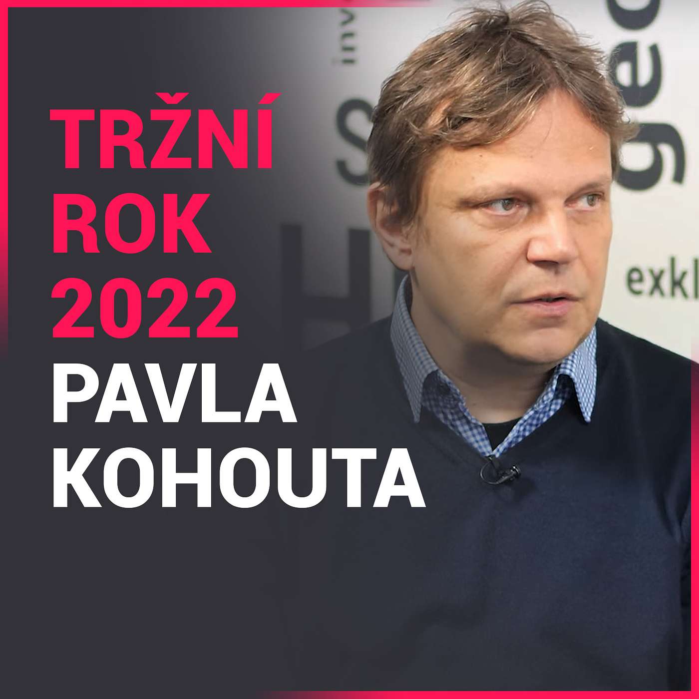 Investorský magazín: Tržní rok 2022 Pavla Kohouta a inflační (ne)bezpečí spojené s reálnými aktivy episode artwork