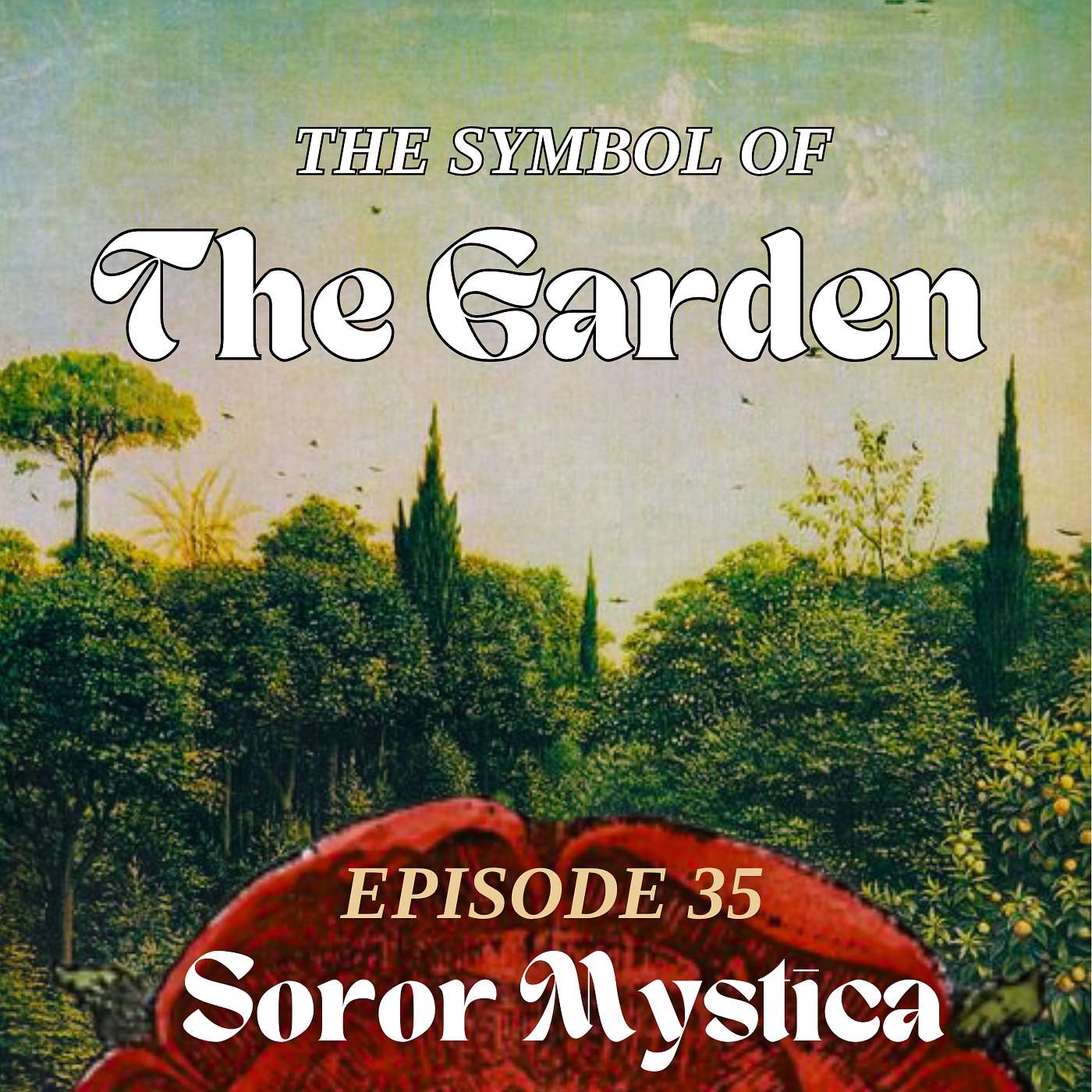Episode 35: The Symbol of the Garden