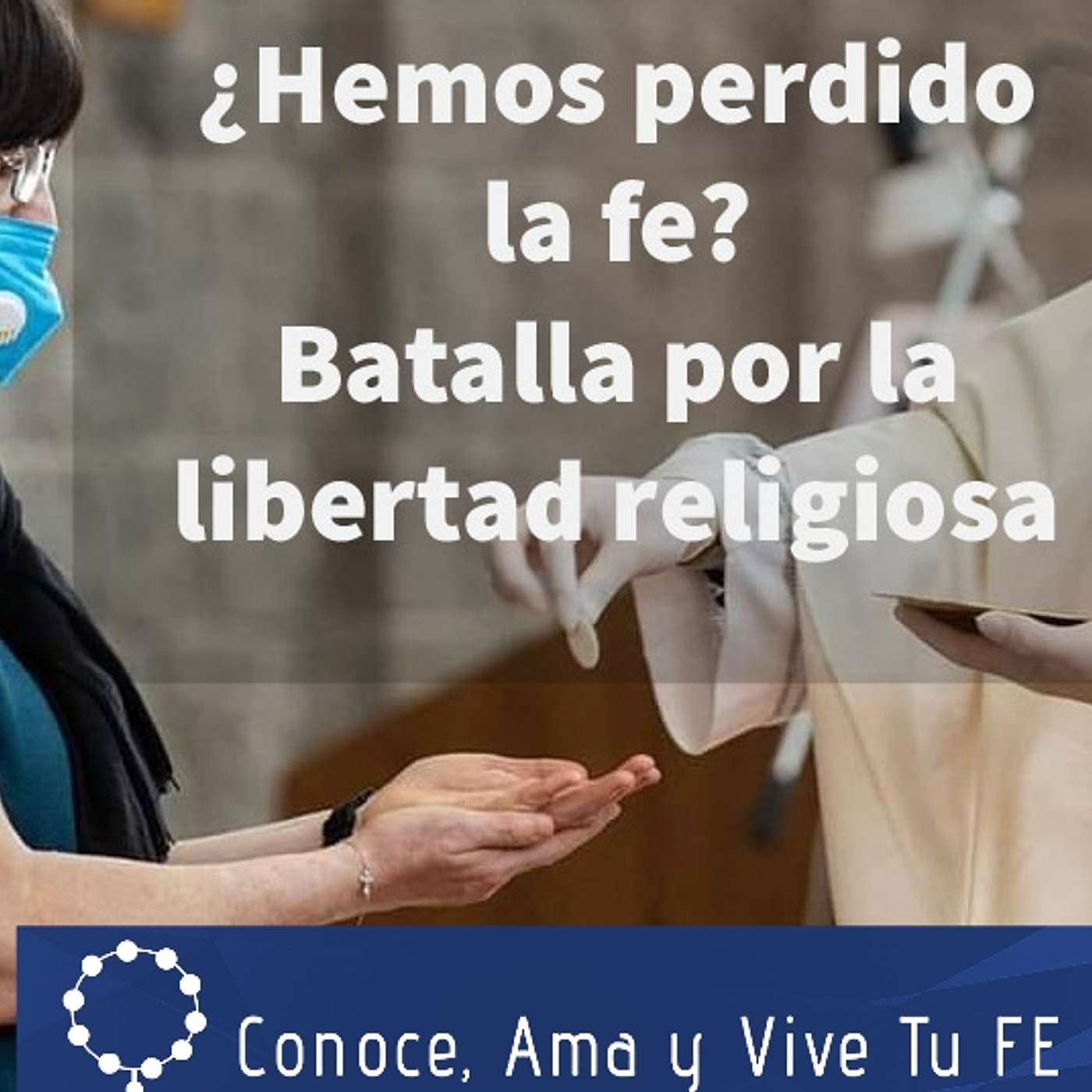 Episodio 266: 😪 ¿Hemos perdido la fe? 🤨 Batalla por la libertad religiosa ✝️ Presidente pide abrir Iglesias 👏 episode artwork